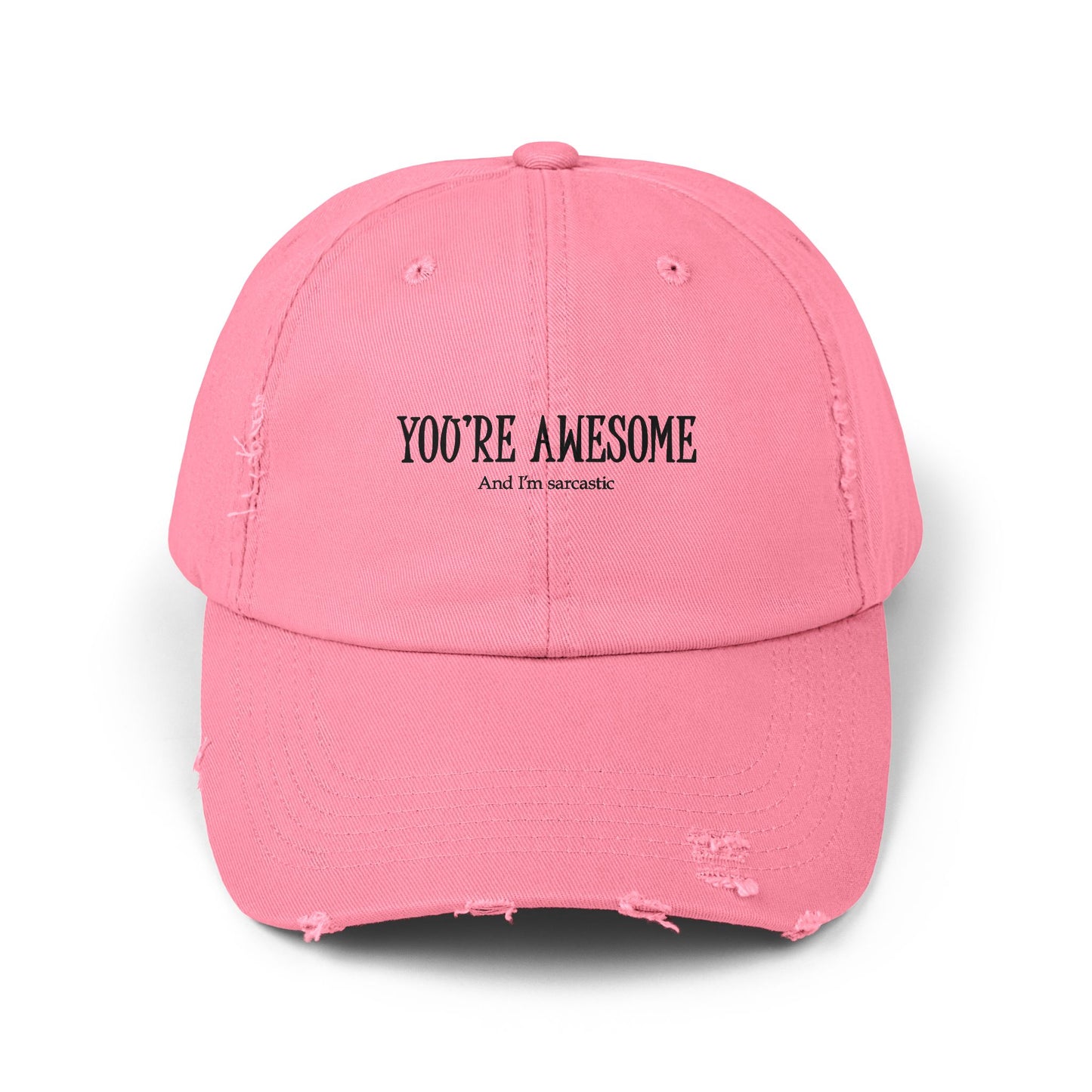 You're Awesome / And I'm Sarcastic Cap — Distressed Baseball Hat