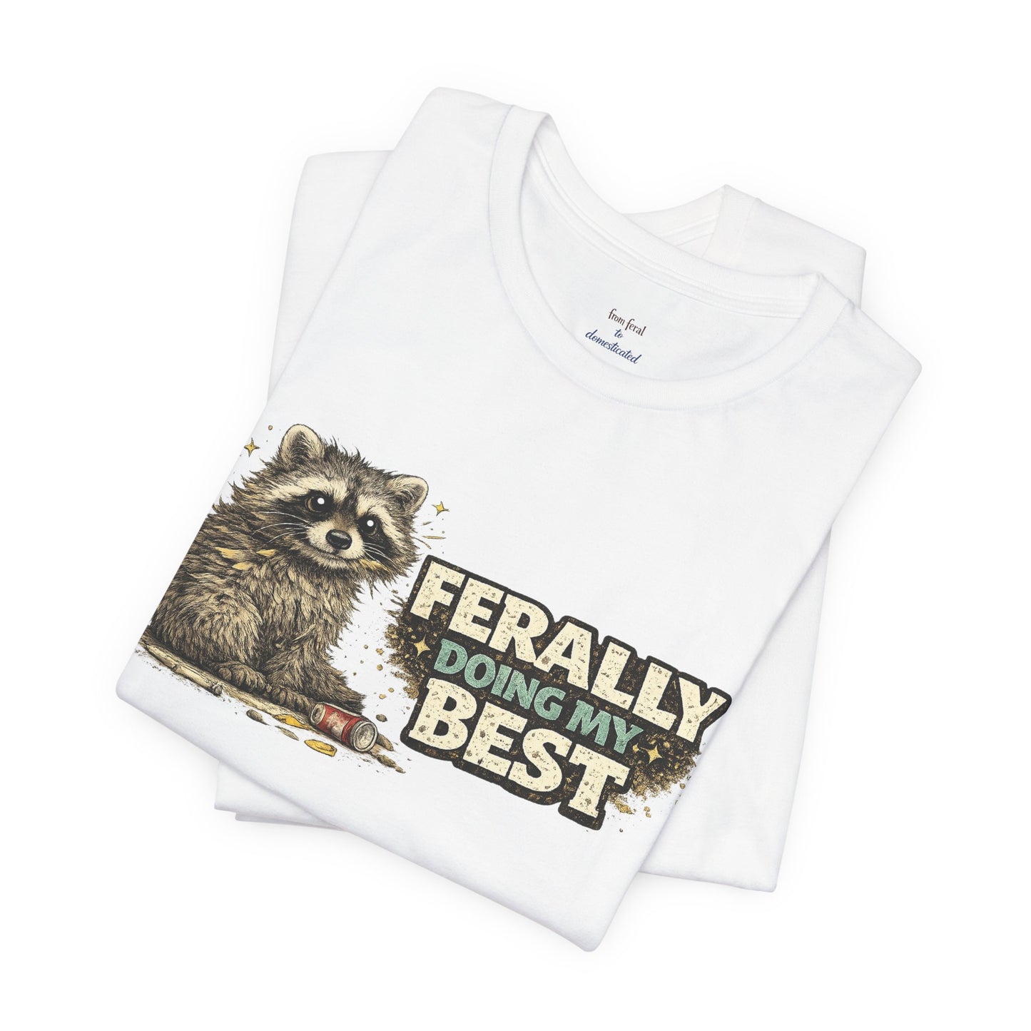 Ferally Doing My Best T-shirt