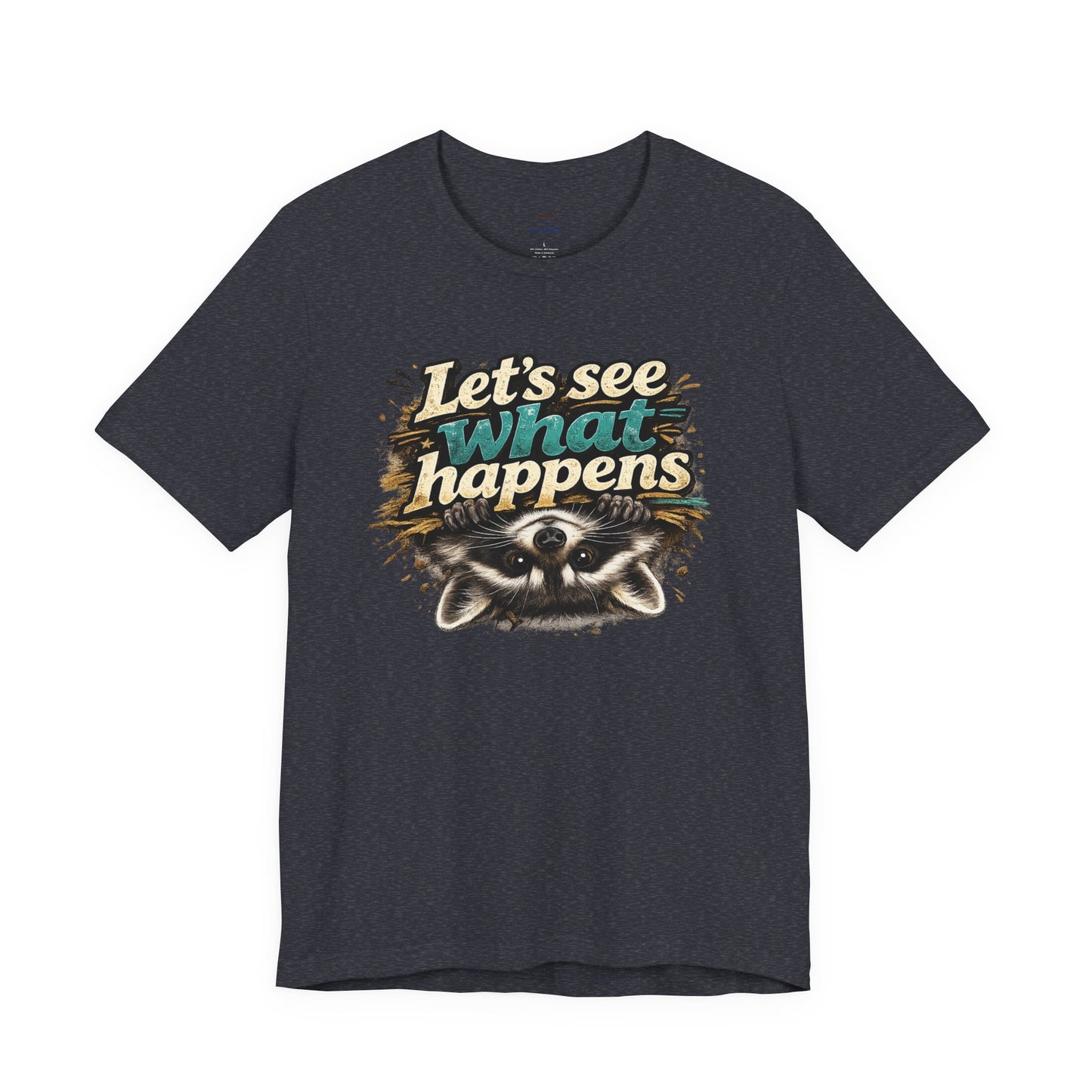 Let's See What Happens T-shirt