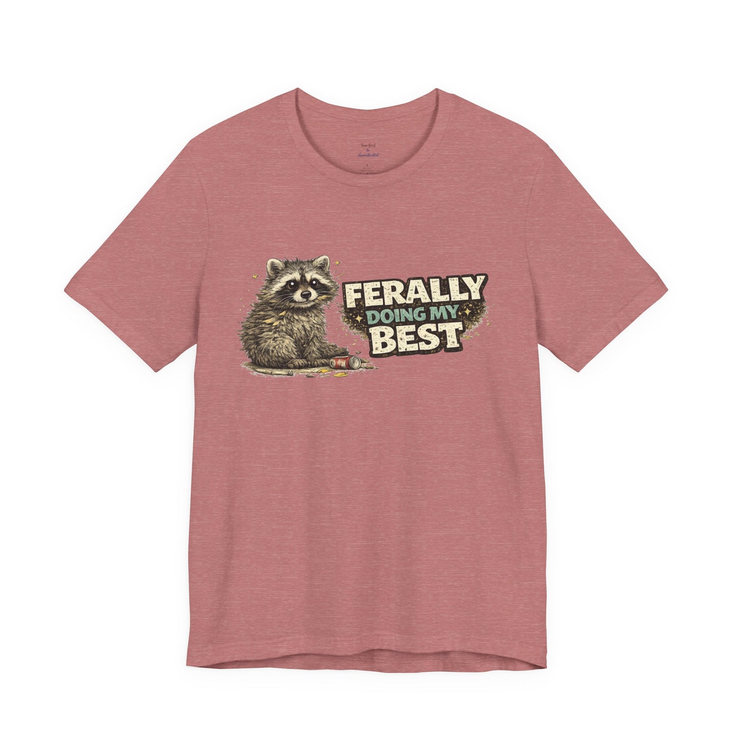 Ferally Doing My Best T-shirt