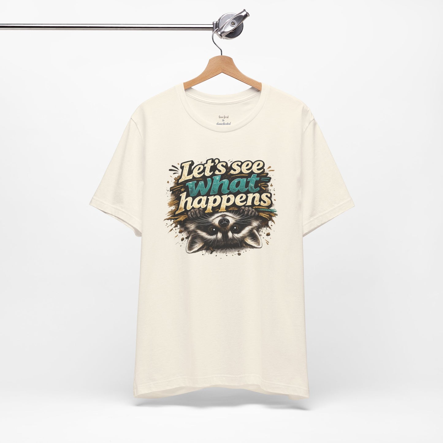 Let's See What Happens T-shirt