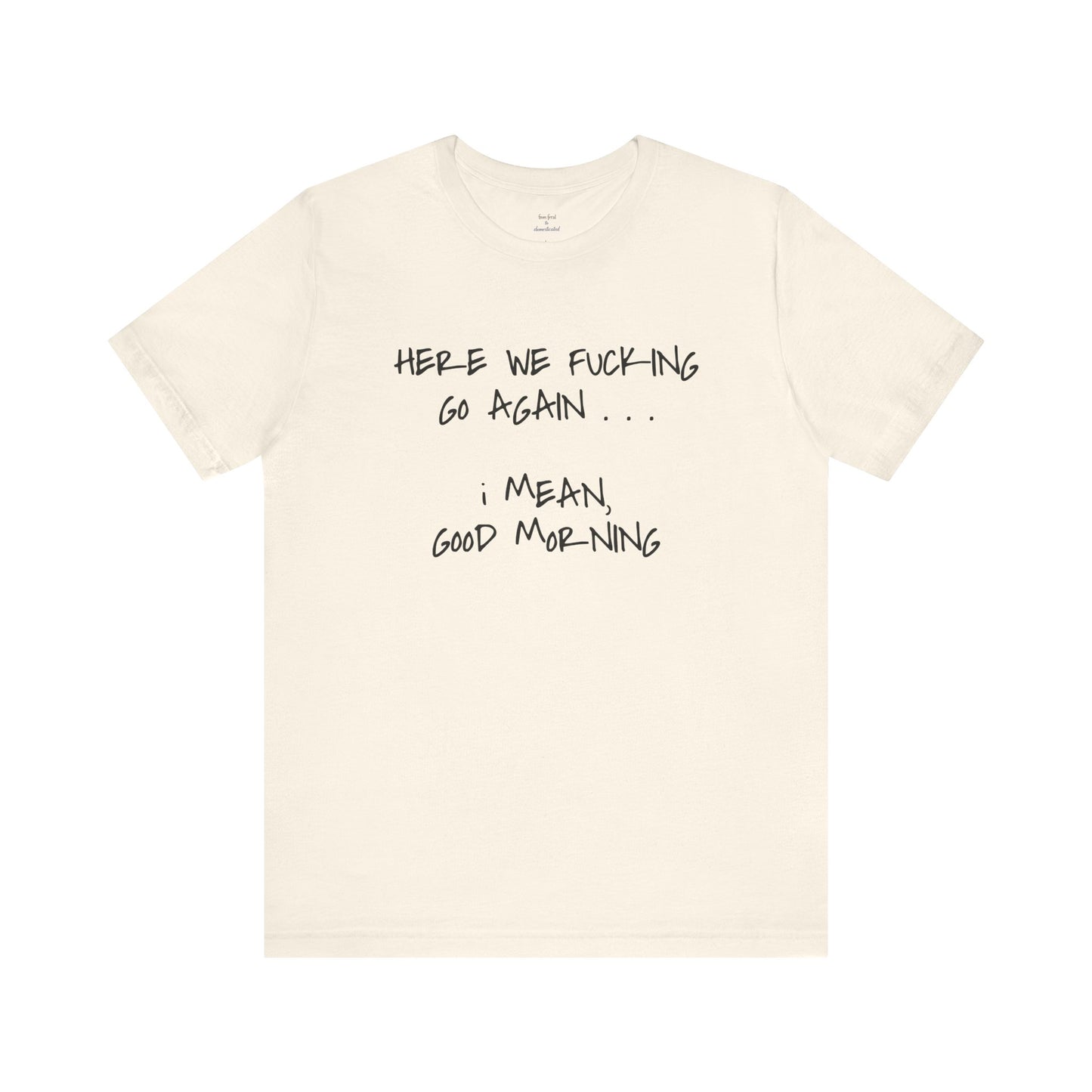 Here We Go Sarcastic Tee