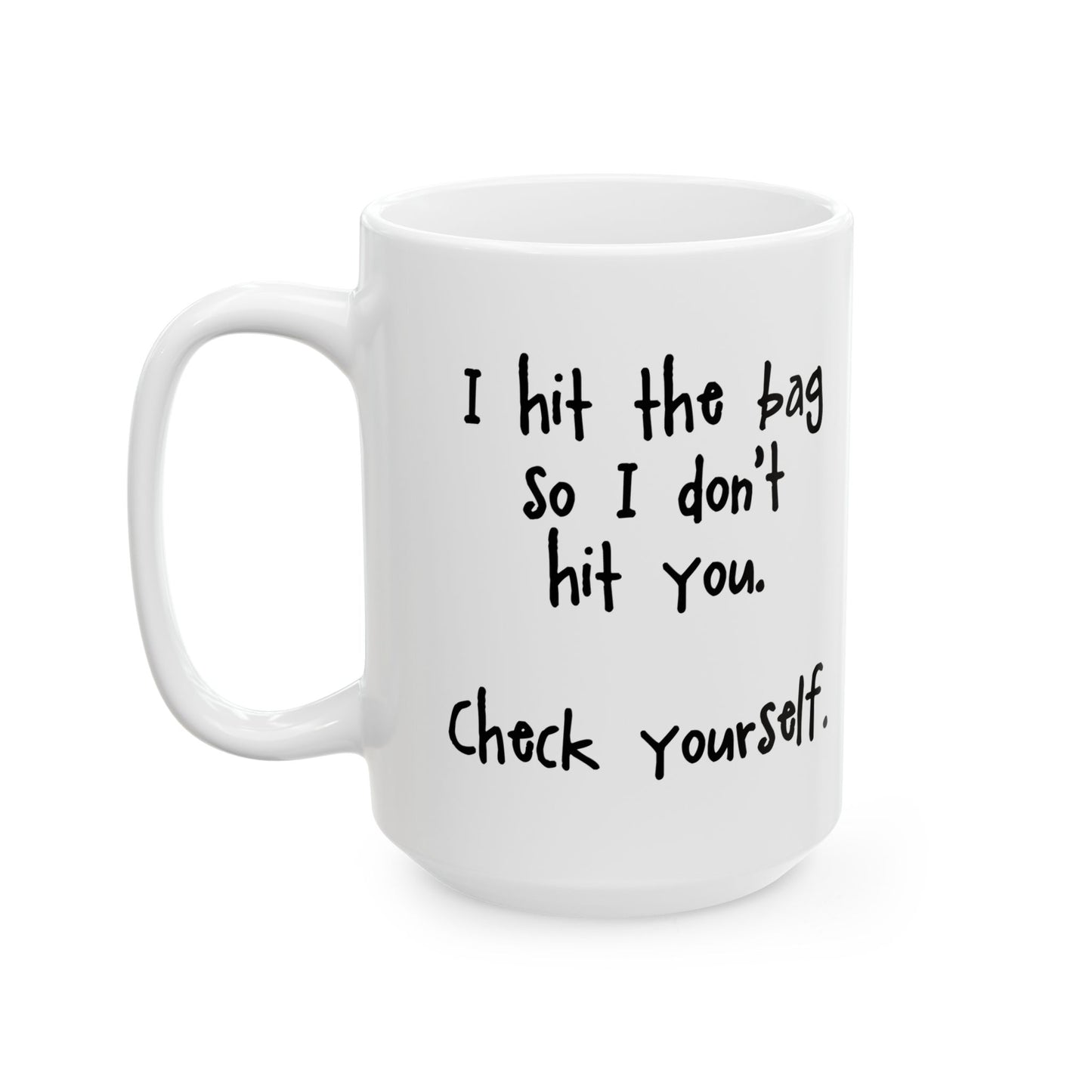 "Check Yourself" Ceramic Mug  (11oz & 15oz)