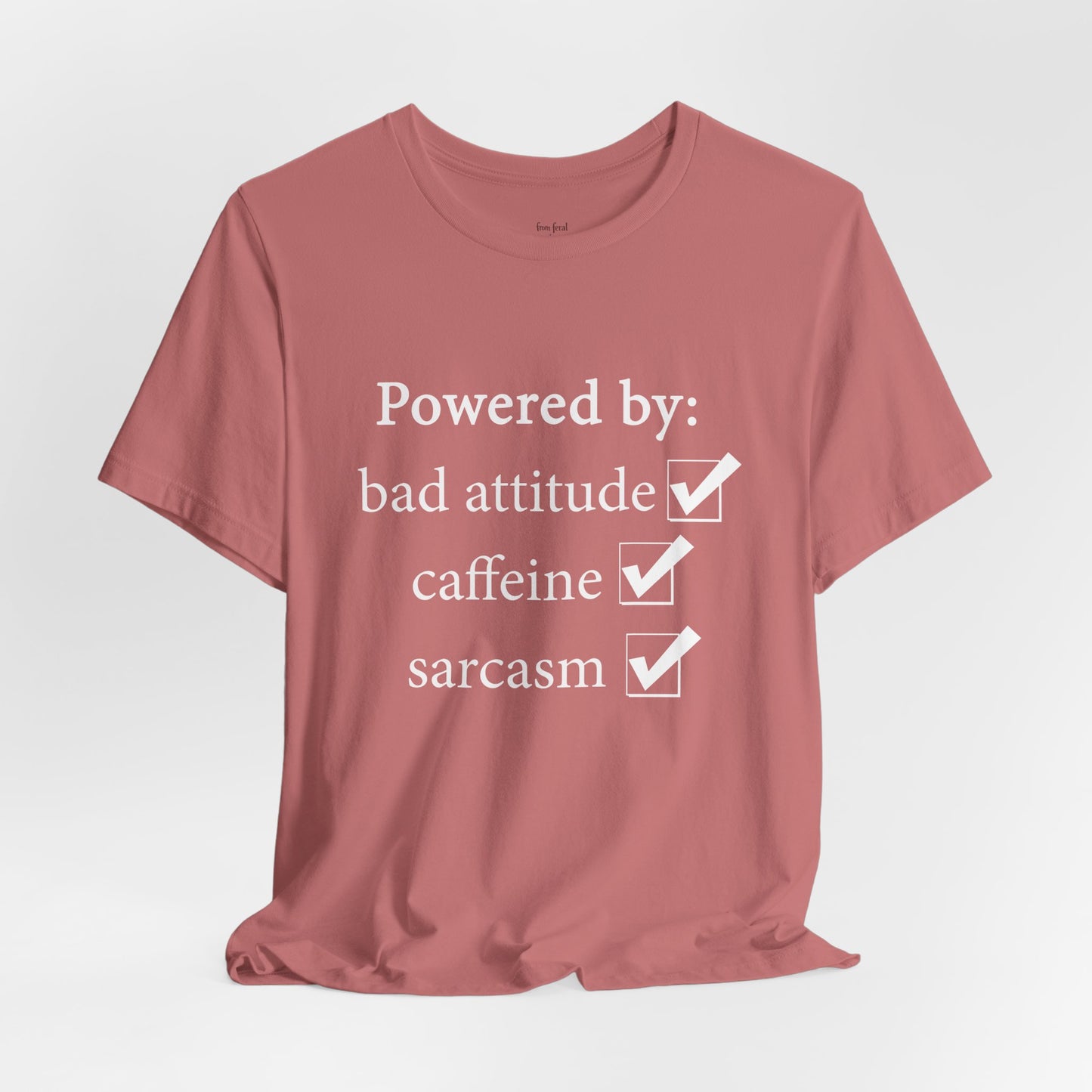 Powered by Bad Attitude, Caffeine & Sarcasm Tee