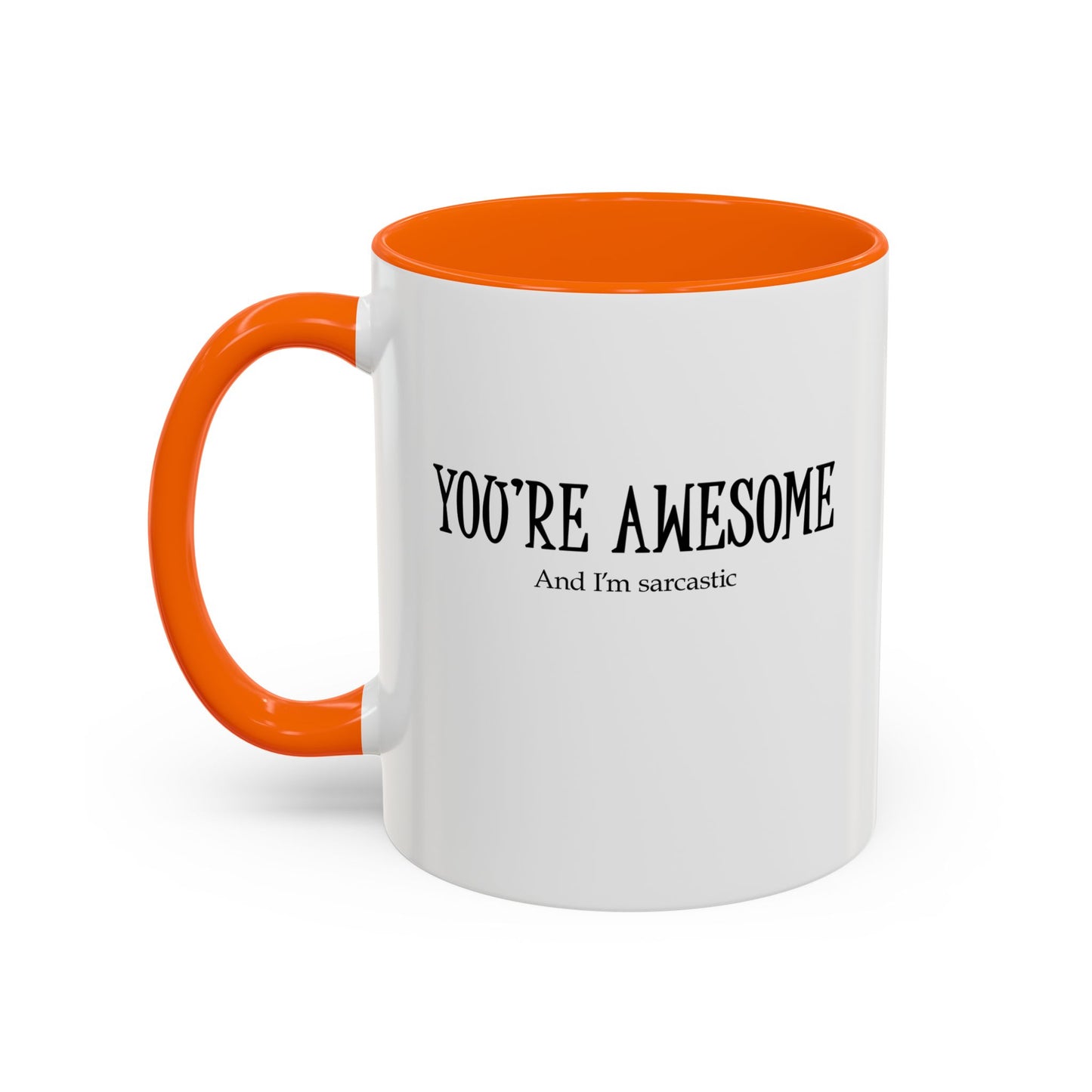 You're Awesome | I'm sarcastic Accent Coffee Mug