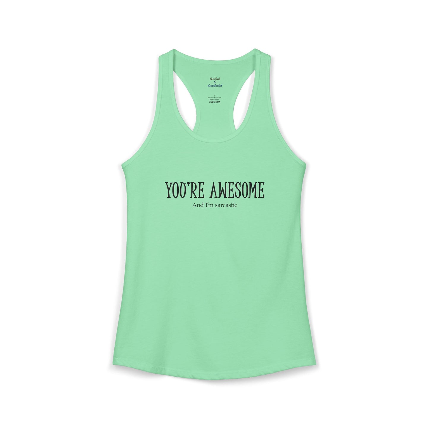 You're Awesome And I'm Sarcastic Racerback Tank
