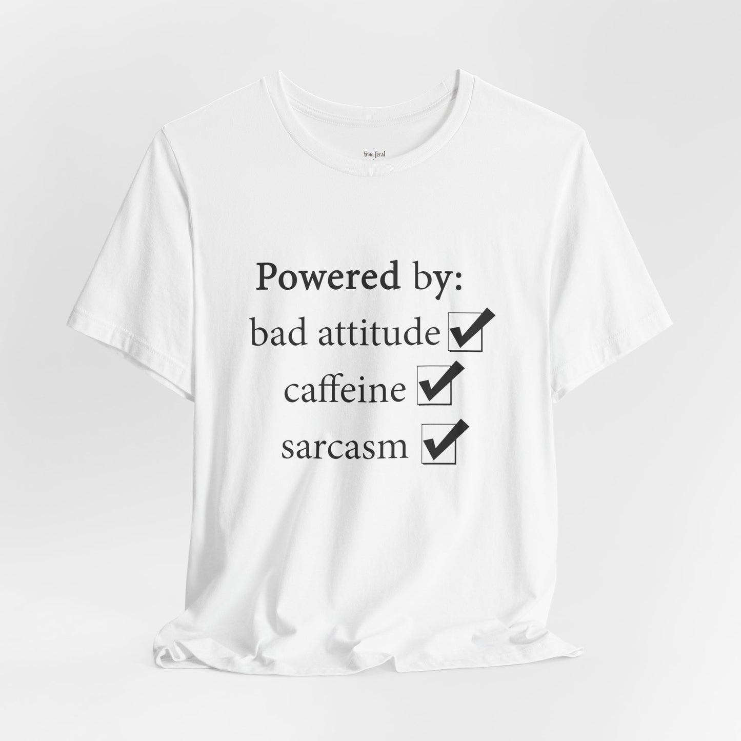 Powered by Bad Attitude, Caffeine & Sarcasm Tee