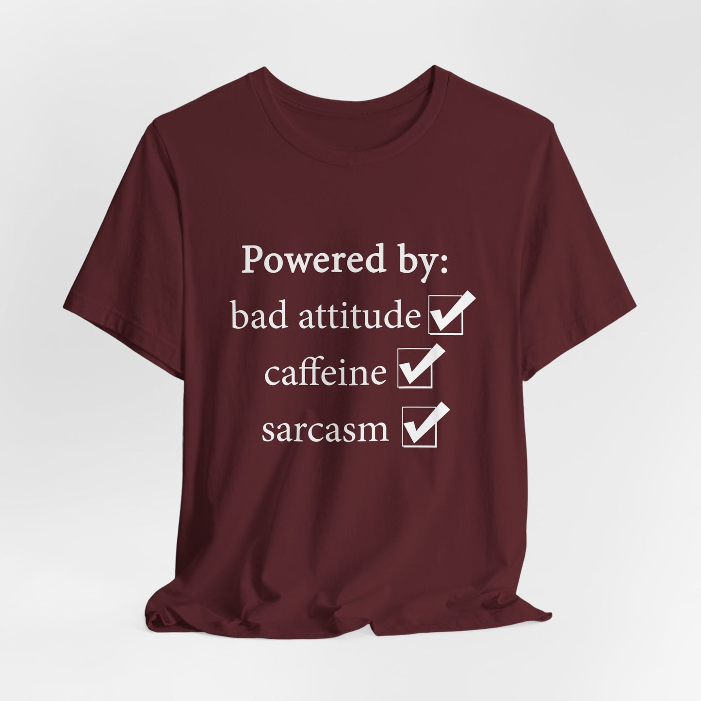 Powered by Bad Attitude, Caffeine & Sarcasm Tee