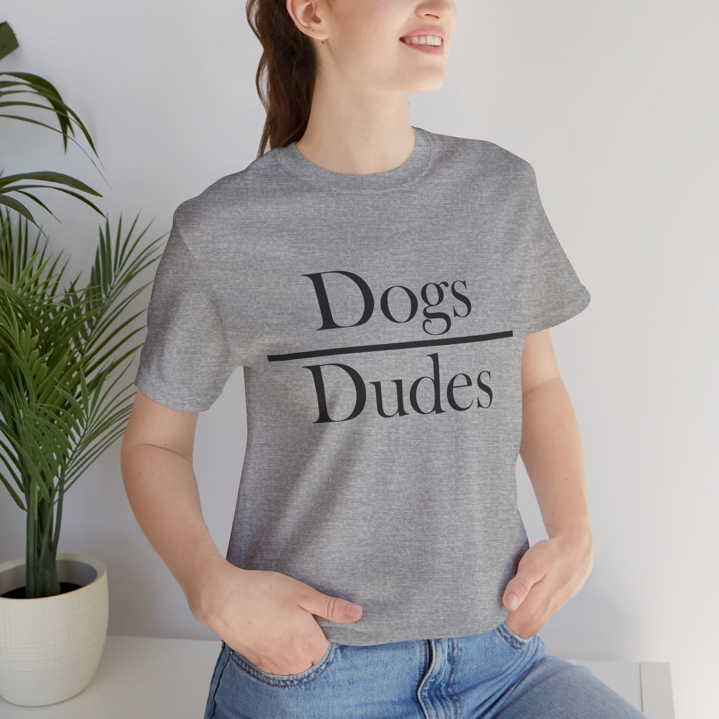 Dogs over Dudes Tee