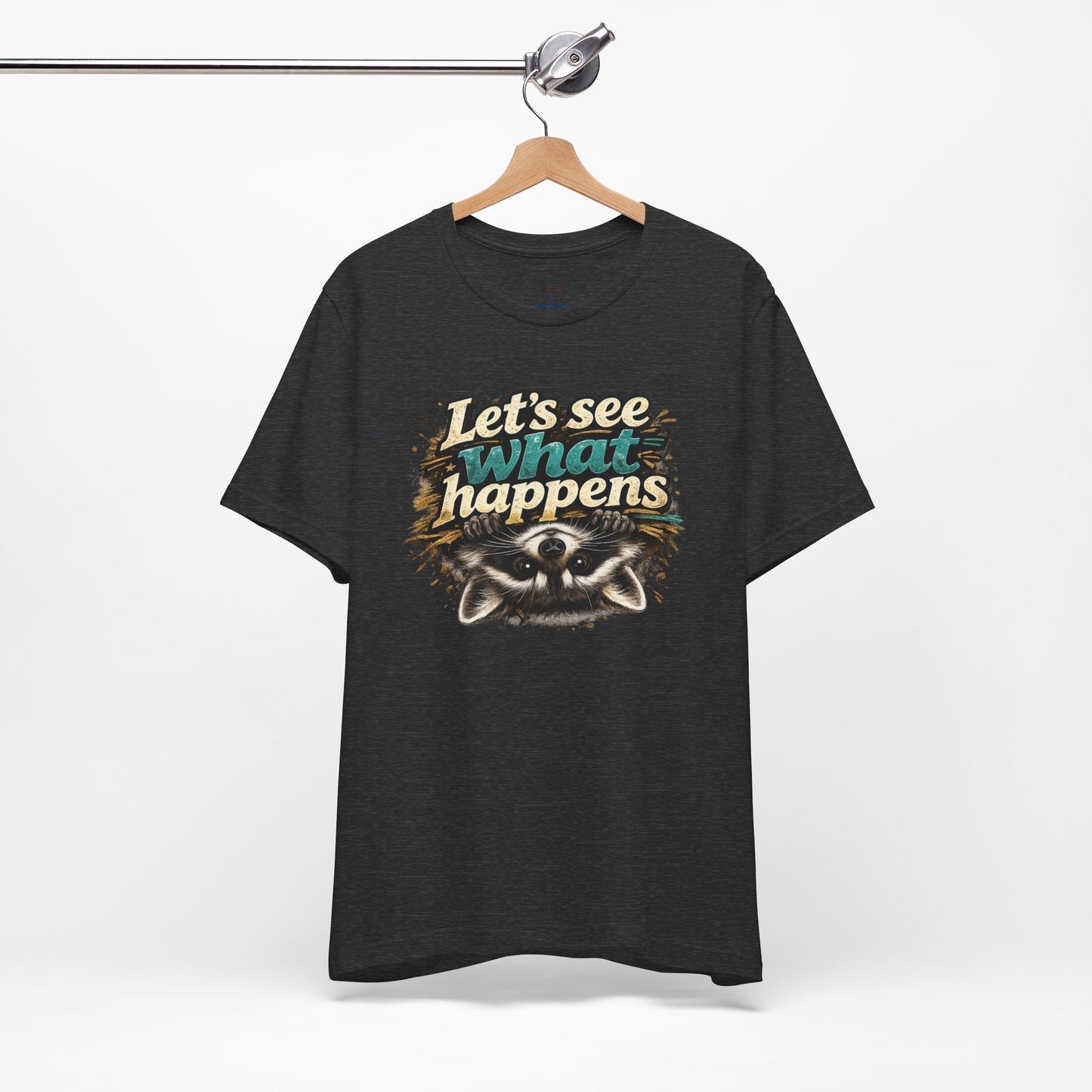 Let's See What Happens T-shirt