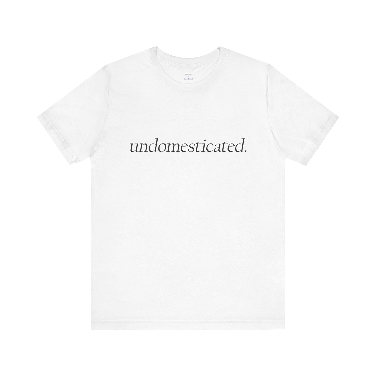 undomesticated. Tee