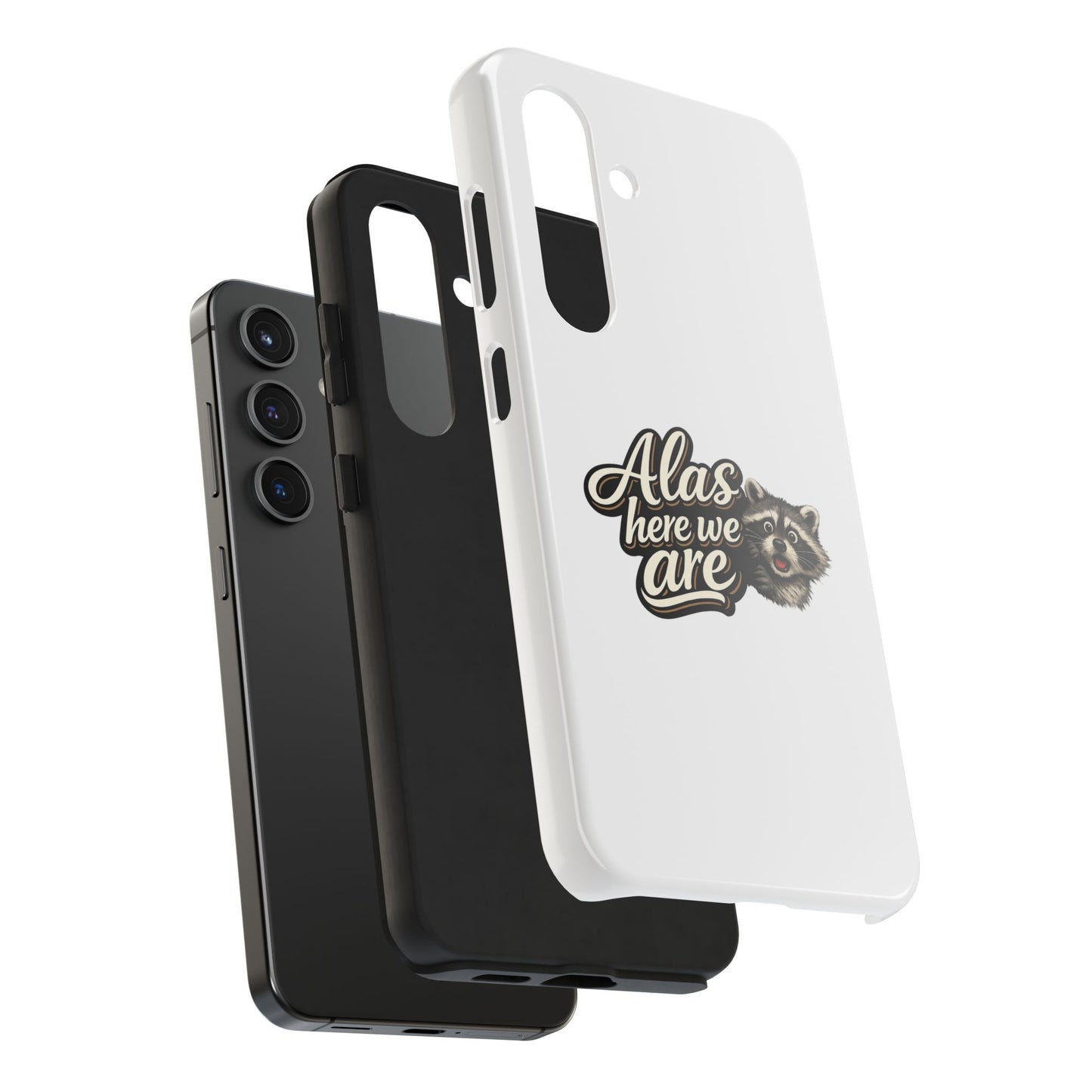 Alas Here We Are Raccoon Phone Case — Tough & Cute Protective Phone Cover
