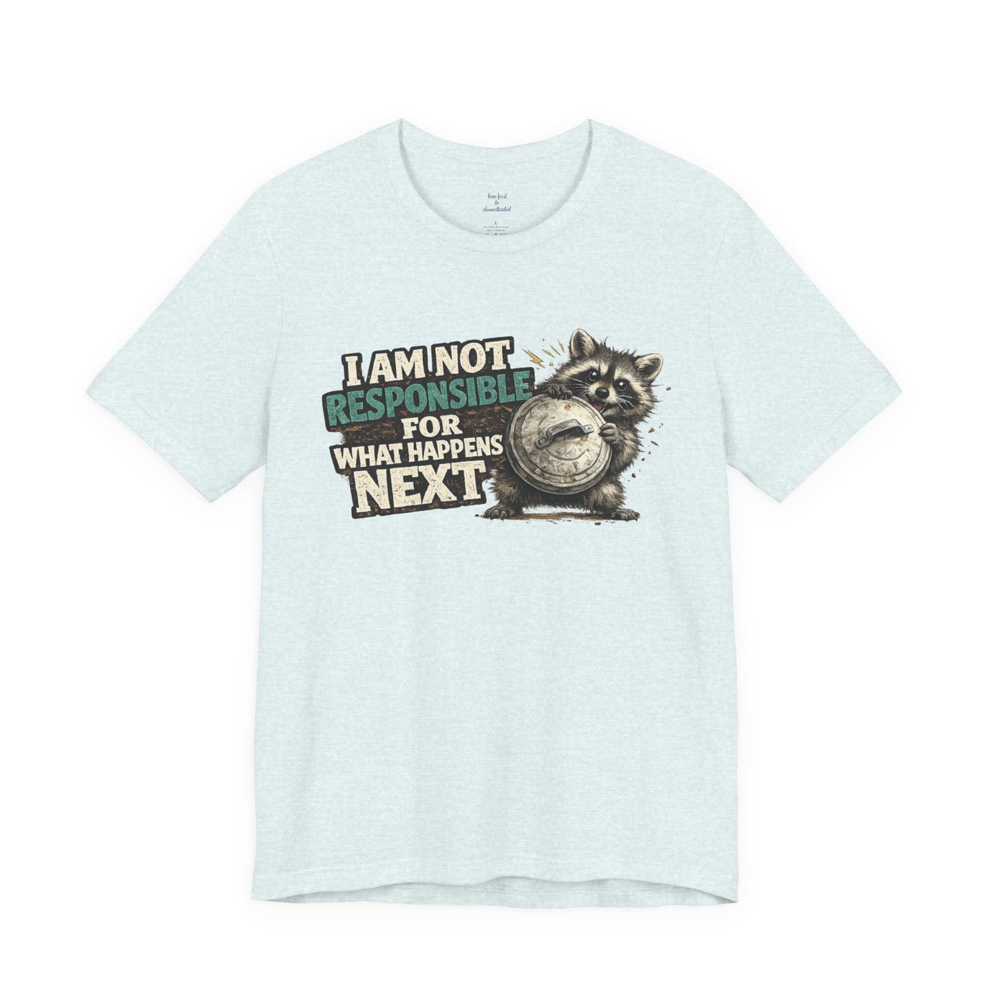 I'm Not Responsible T-shirt