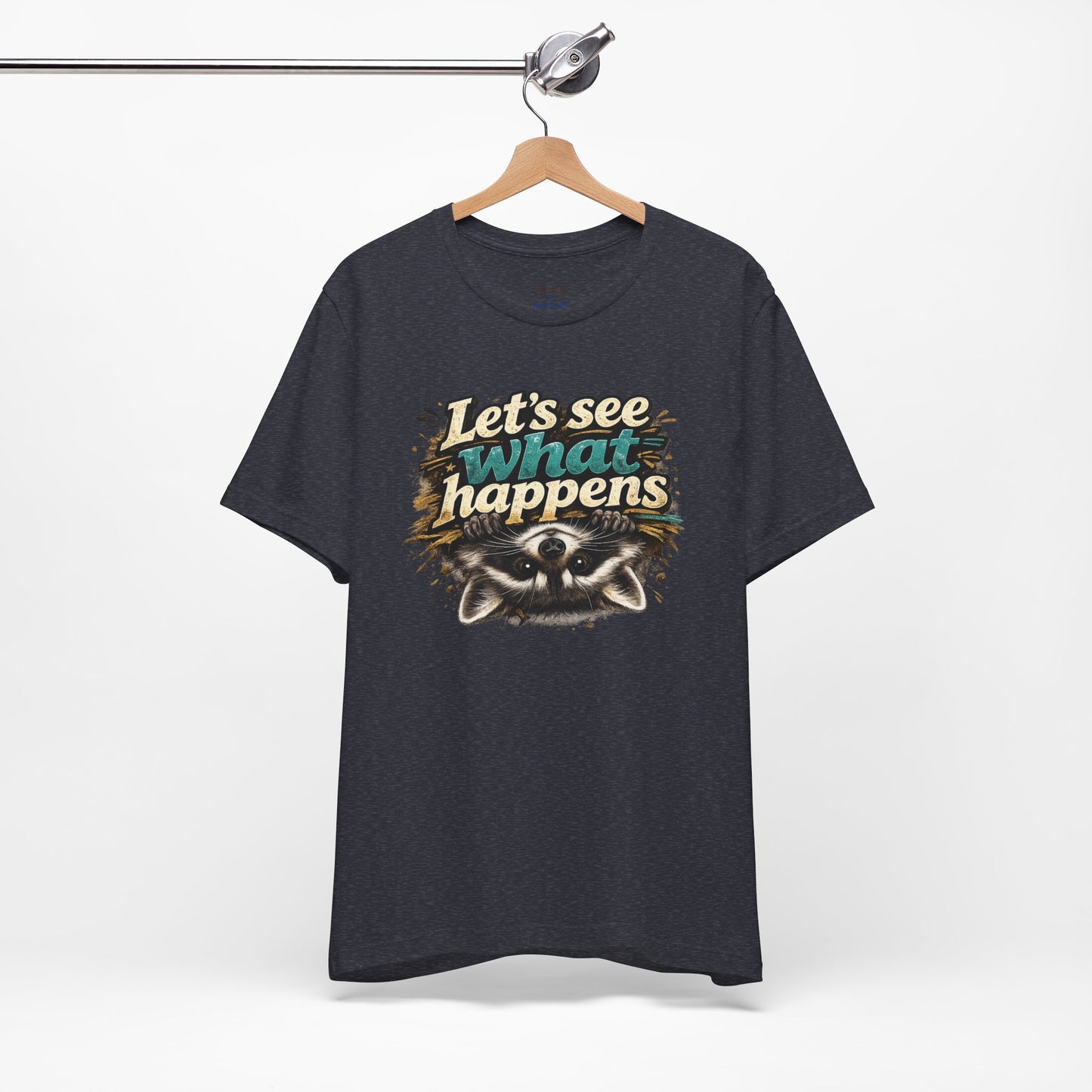 Let's See What Happens T-shirt