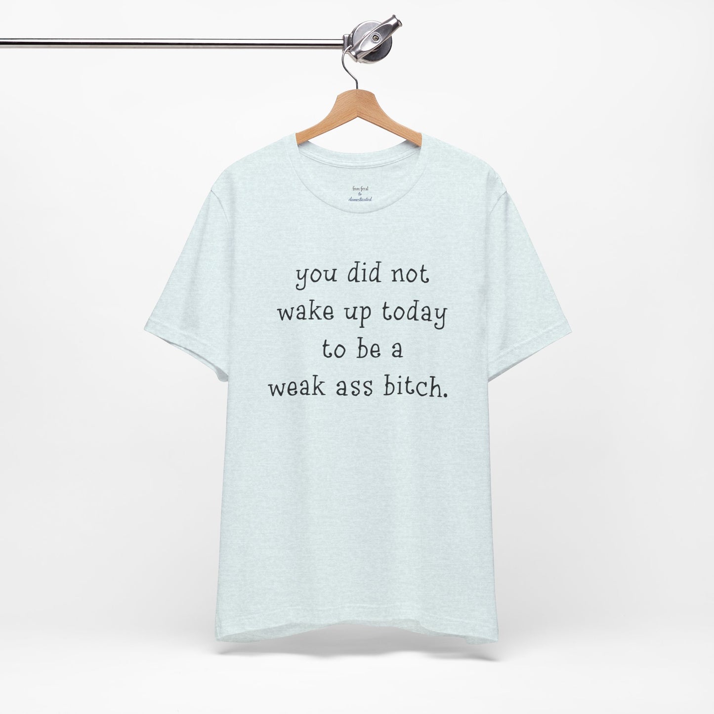 Weakass Tee