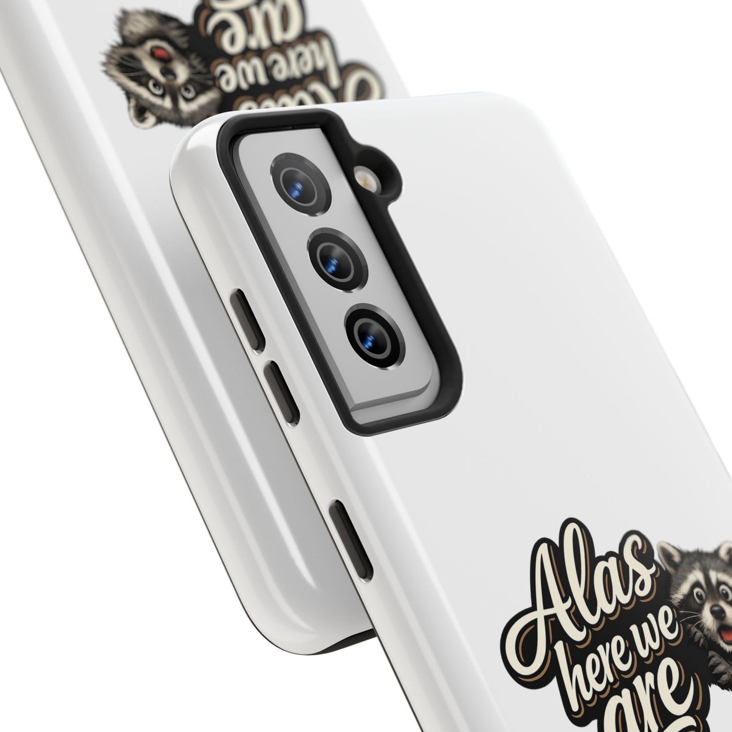 Alas Here We Are Raccoon Phone Case — Tough & Cute Protective Phone Cover