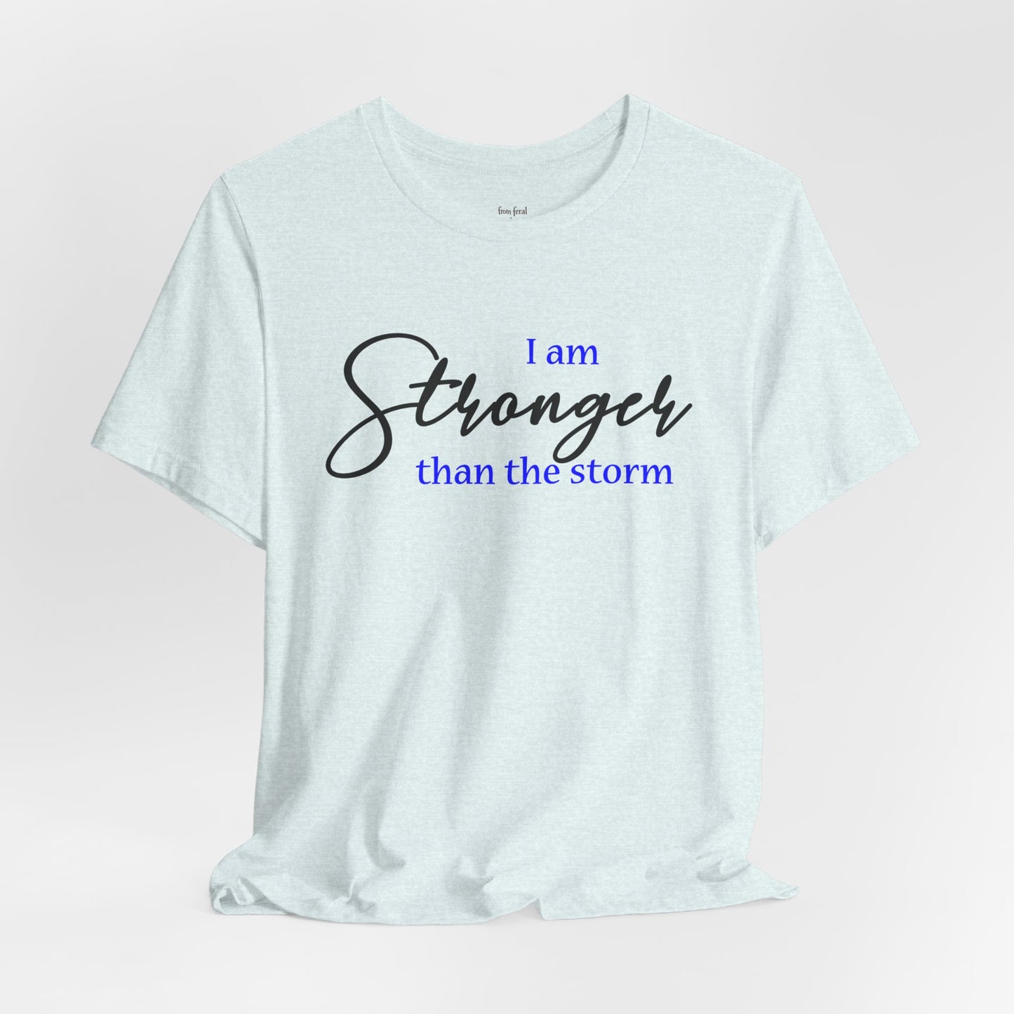 "Stronger Than The Storm" Inspirational Tee