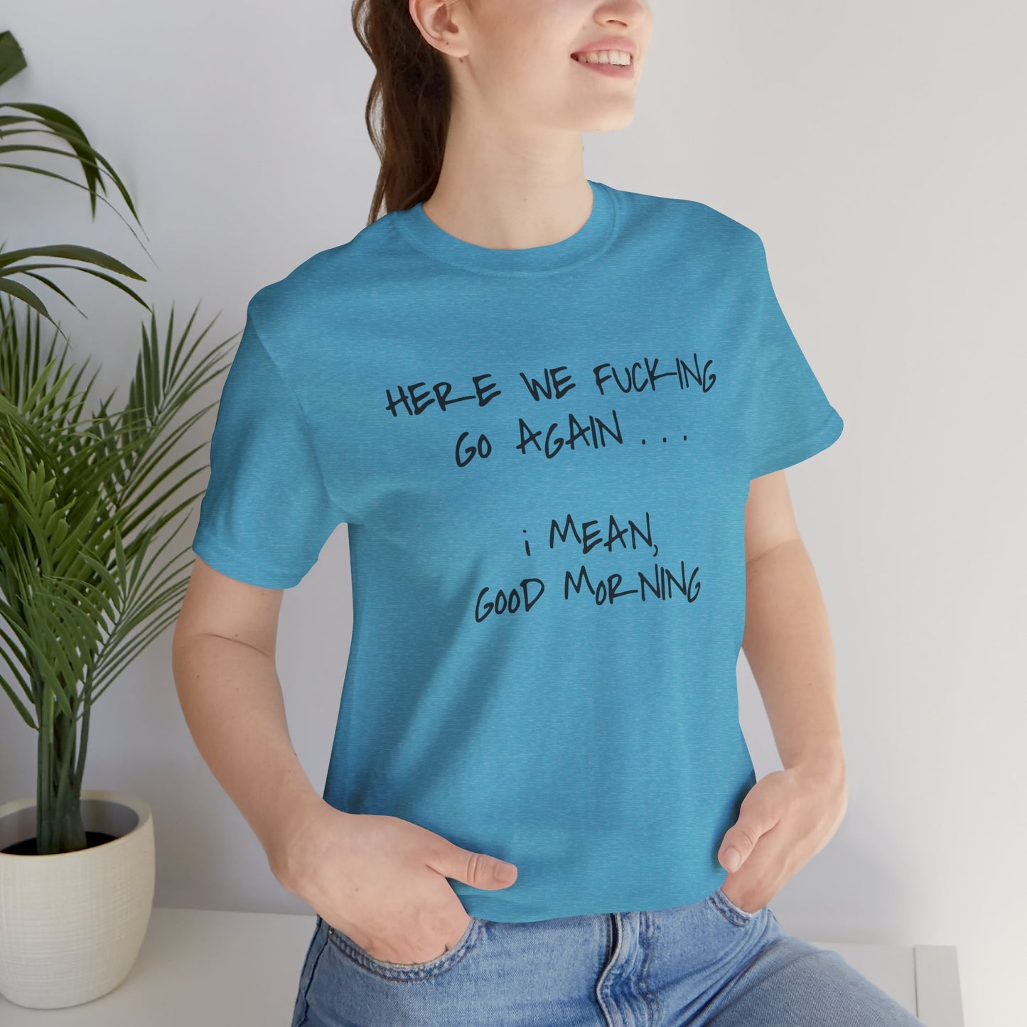 Here We Go Sarcastic Tee