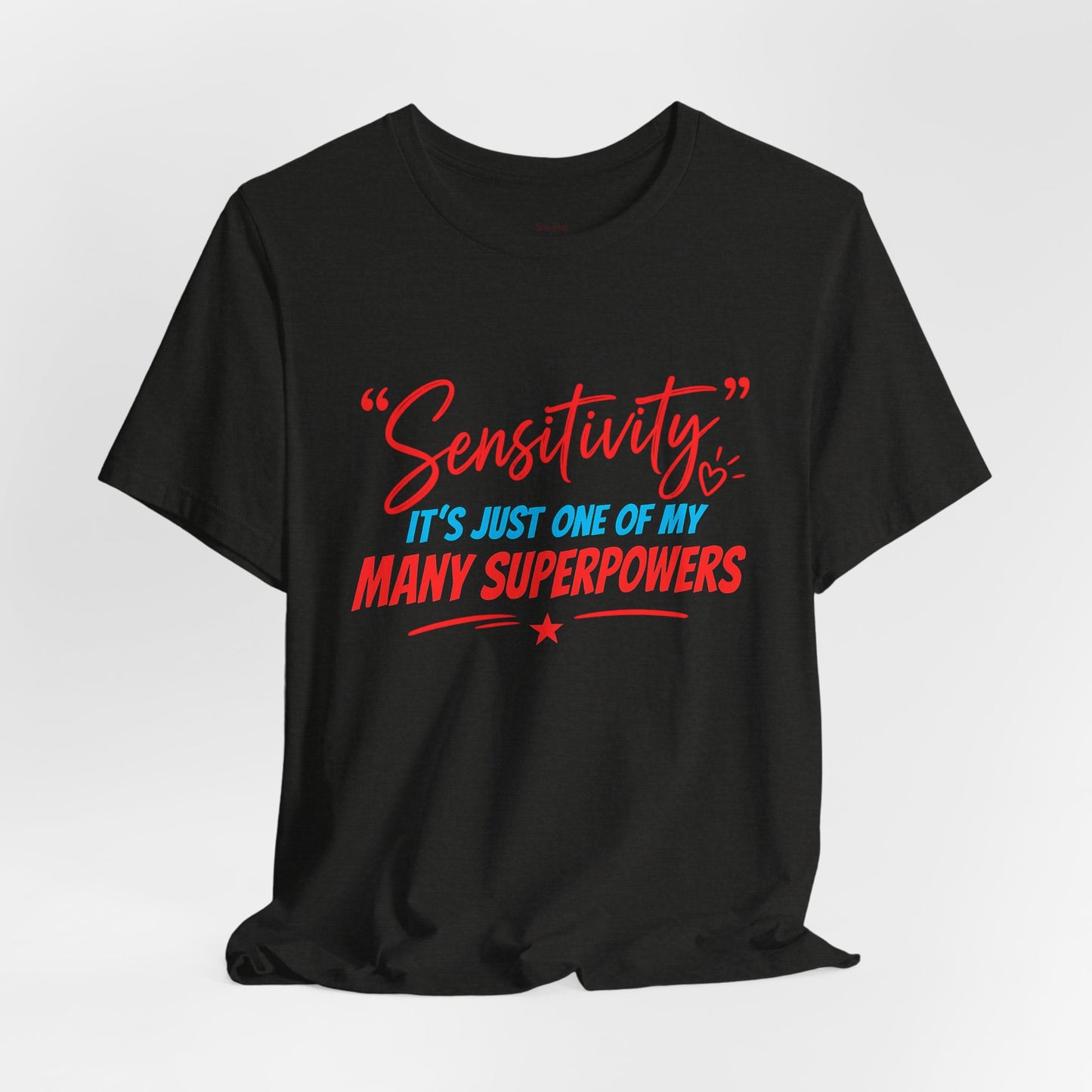Sensitivity Superpower T-Shirt