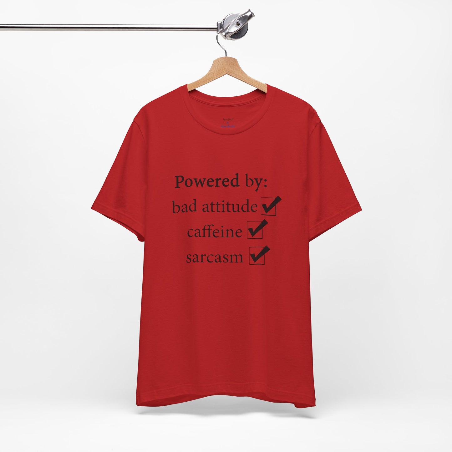 Powered by Bad Attitude, Caffeine & Sarcasm Tee