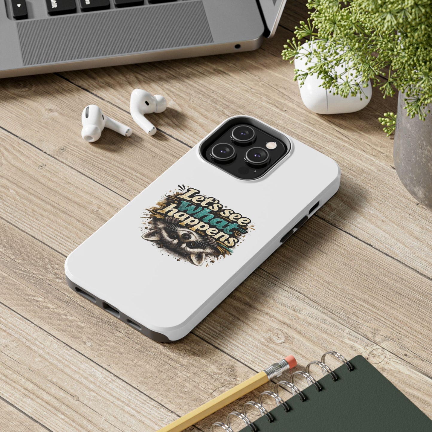 Let's See What Happens Raccoon Phone Case — Tough & Cute Protective Phone Cover