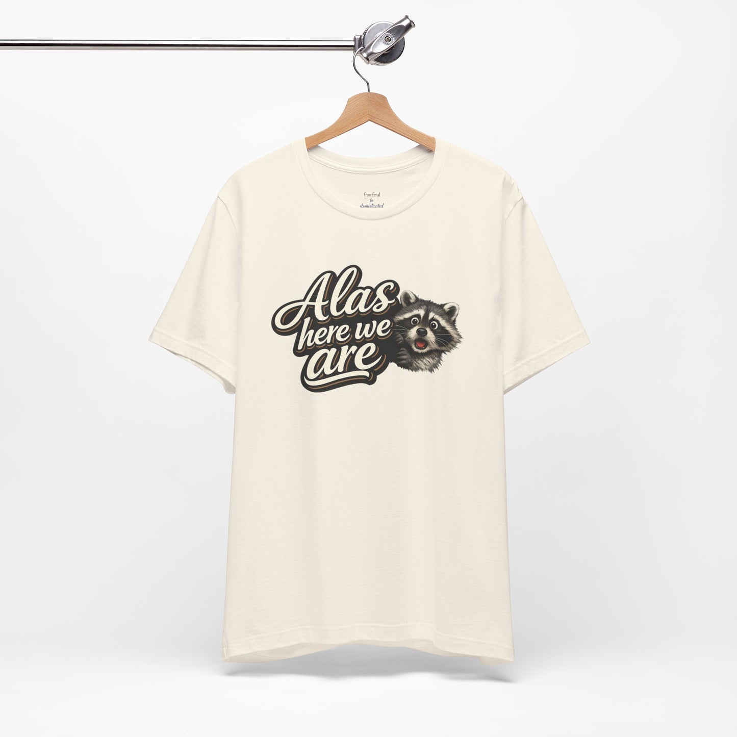 Alas Here We Are T-Shirt