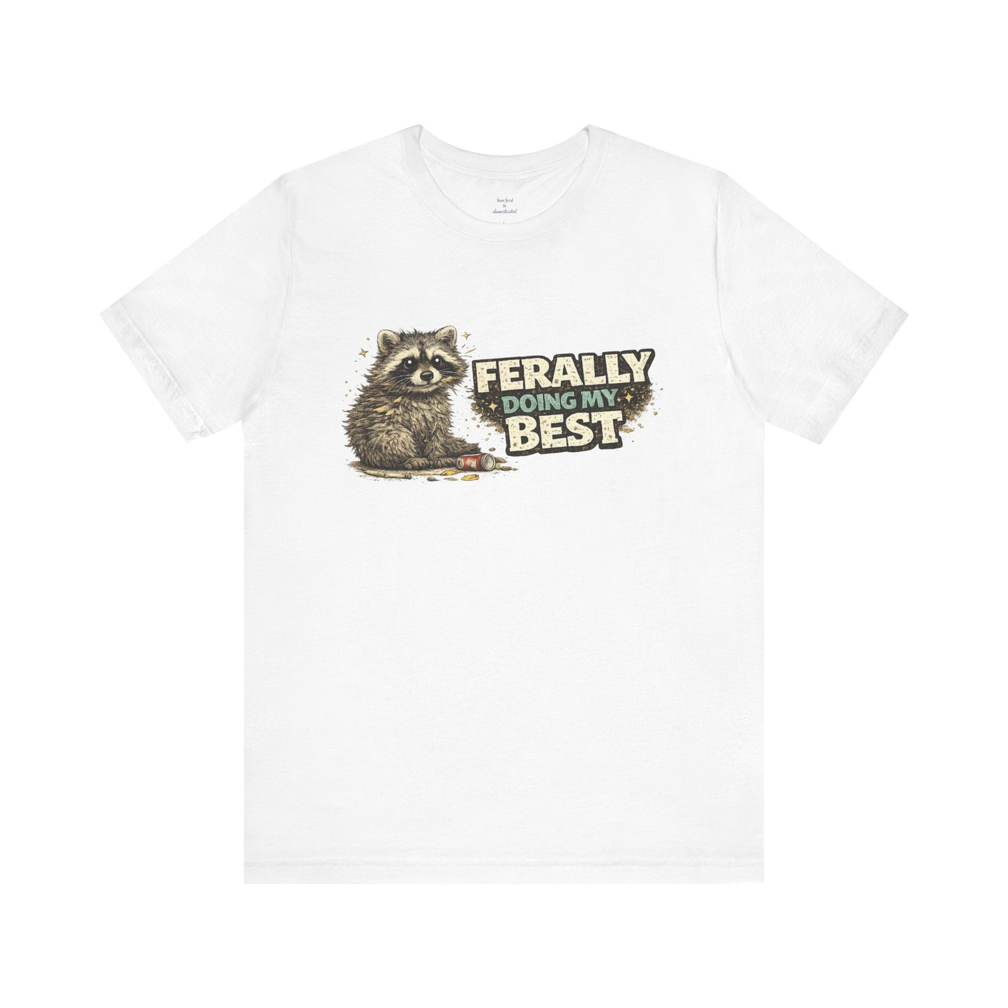 Ferally Doing My Best T-shirt
