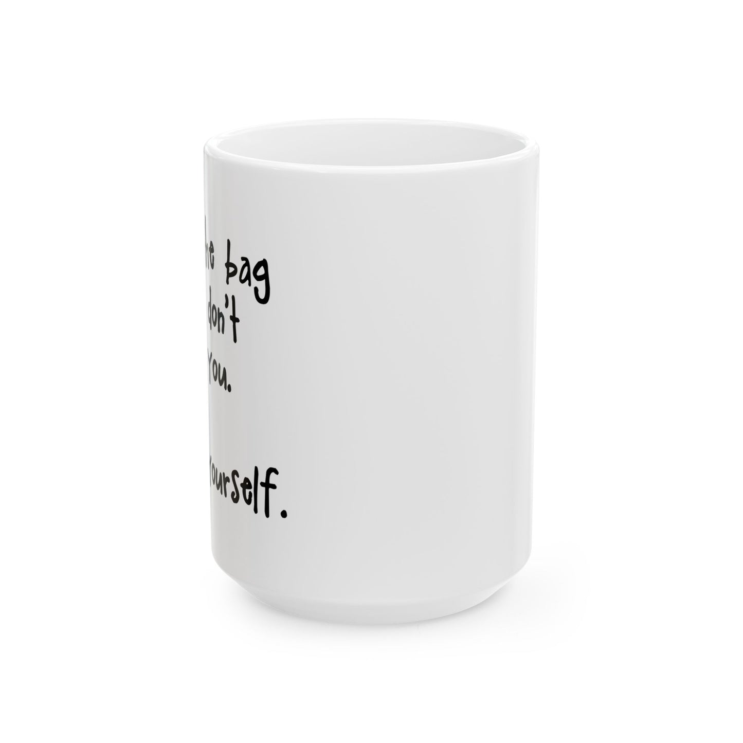 "Check Yourself" Ceramic Mug  (11oz & 15oz)