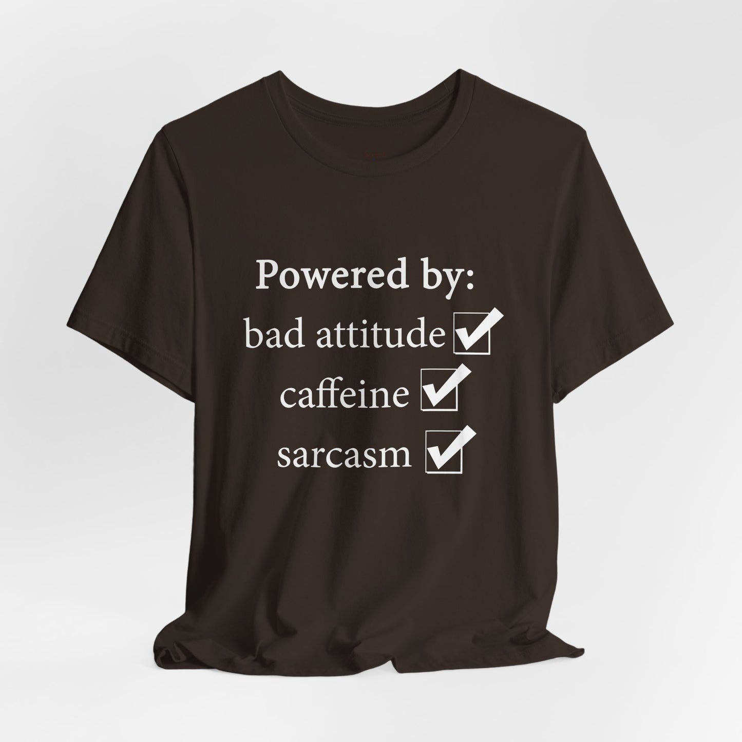 Powered by Bad Attitude, Caffeine & Sarcasm Tee