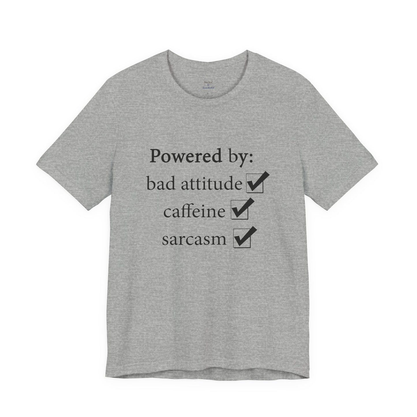Powered by Bad Attitude, Caffeine & Sarcasm Tee