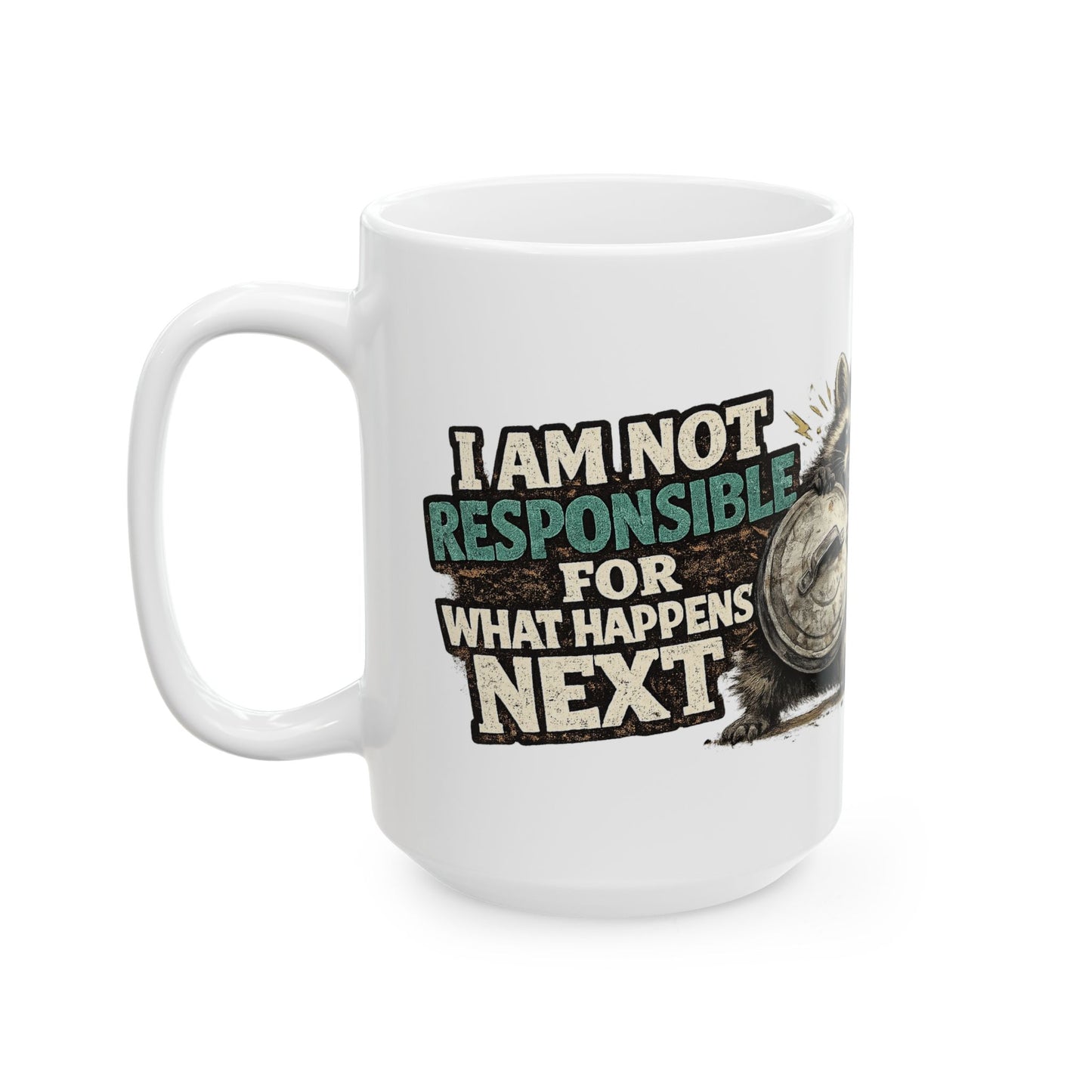 Not Responsible Raccoon Ceramic Mug  (11oz & 15oz)