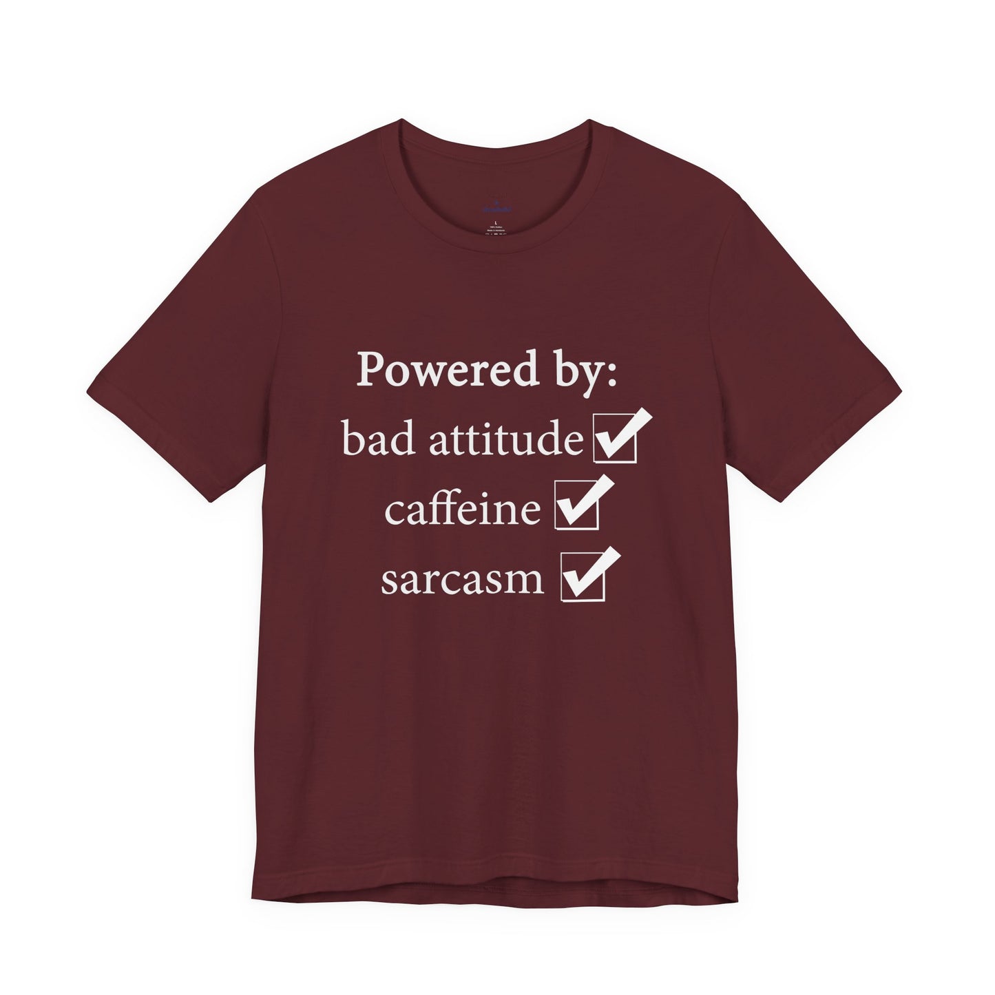 Powered by Bad Attitude, Caffeine & Sarcasm Tee