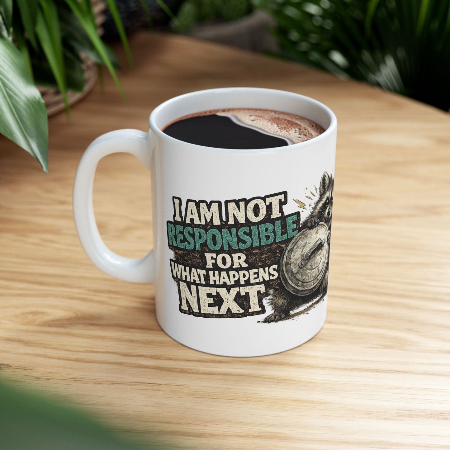 Not Responsible Raccoon Ceramic Mug  (11oz & 15oz)