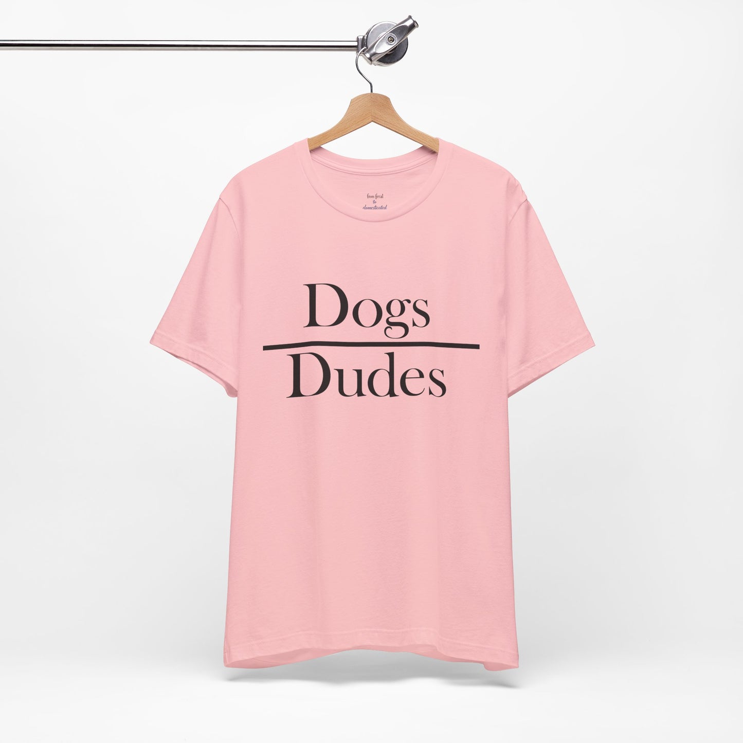 Dogs over Dudes Tee