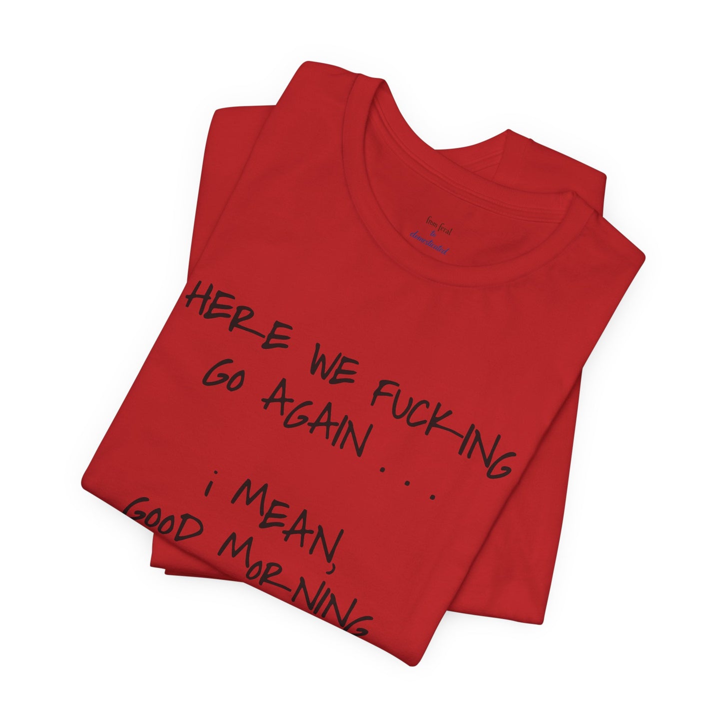 Here We Go Sarcastic Tee