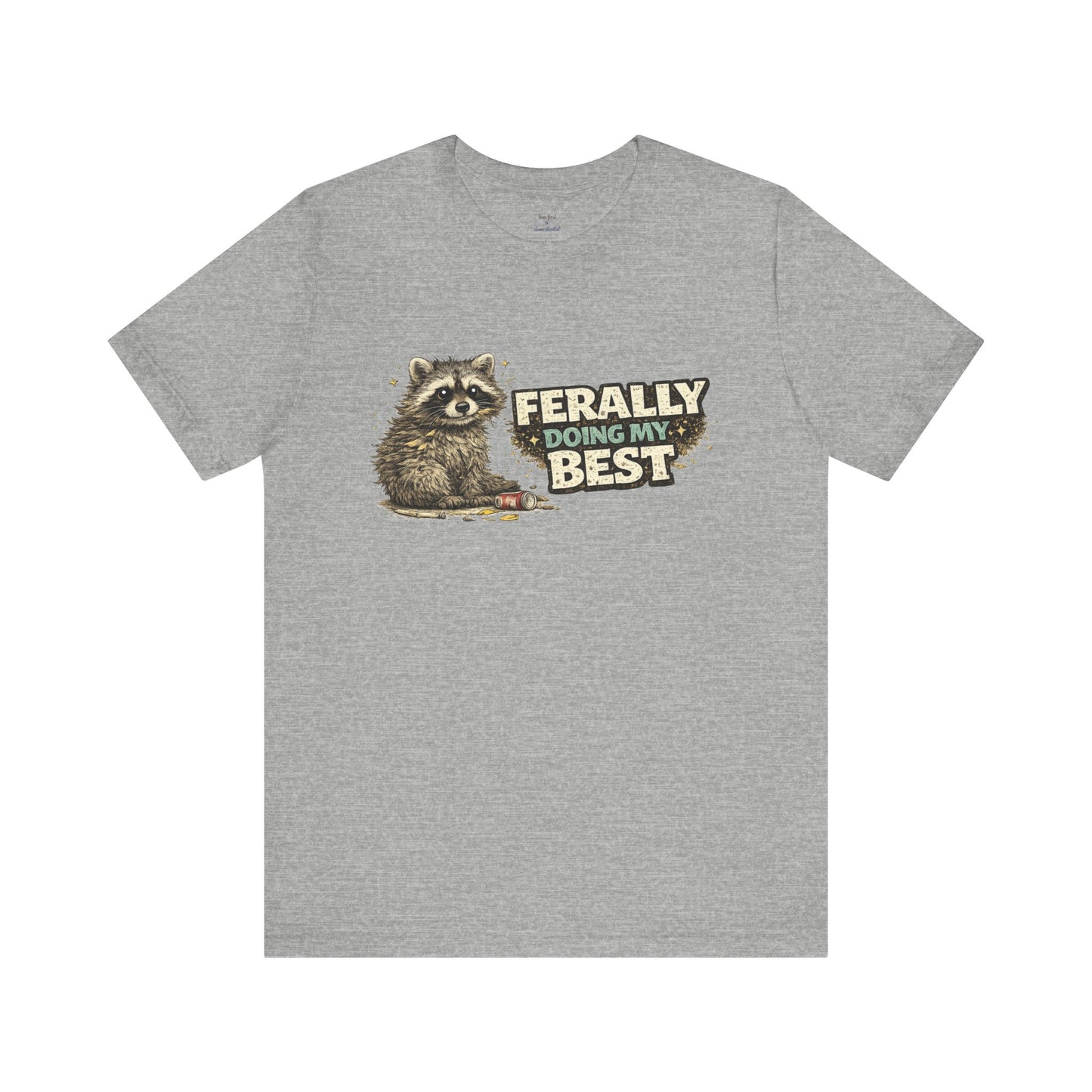 Ferally Doing My Best T-shirt
