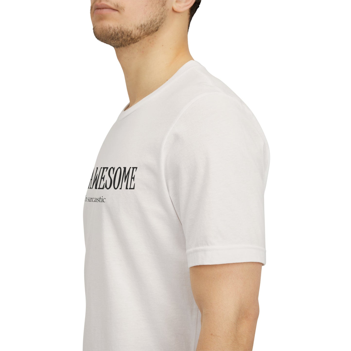 You're Awesome (And I'm Sarcastic) T-Shirt
