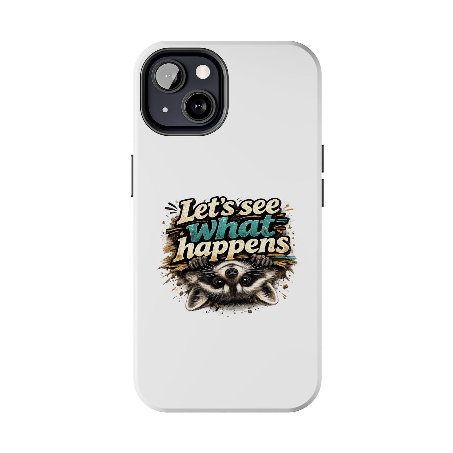 Let's See What Happens Raccoon Phone Case — Tough & Cute Protective Phone Cover