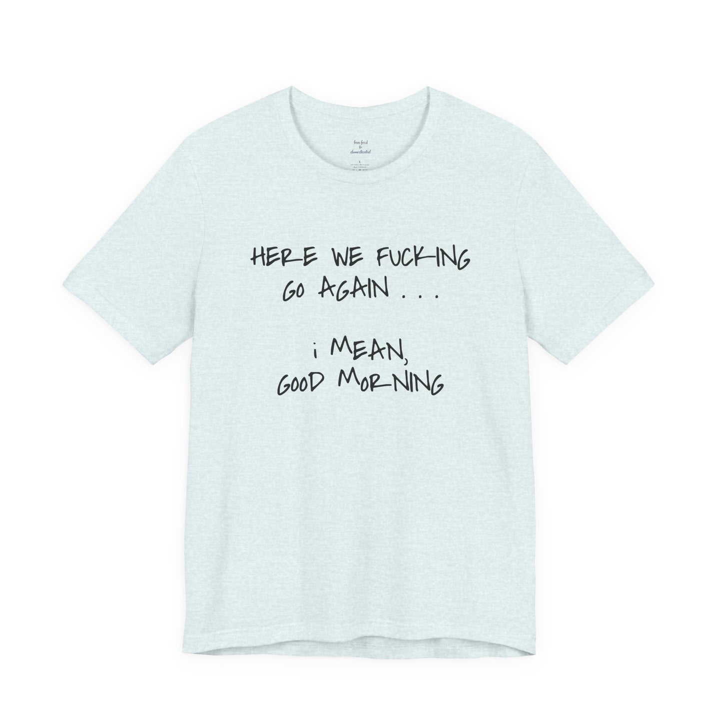 Here We Go Sarcastic Tee