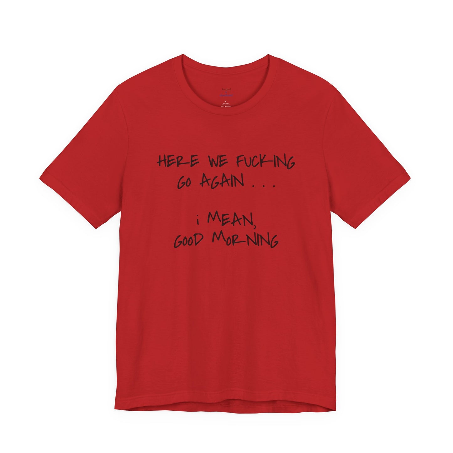 Here We Go Sarcastic Tee