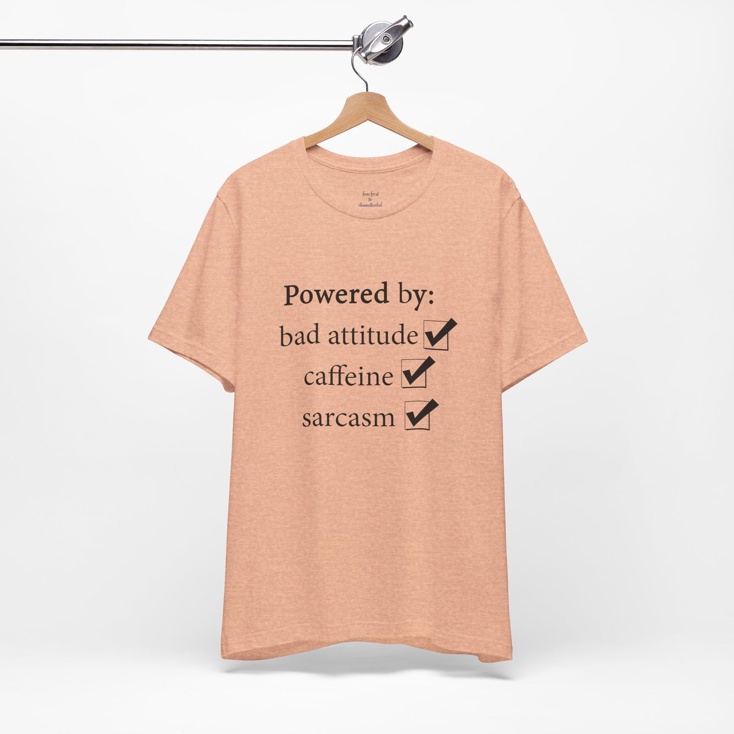 Powered by Bad Attitude, Caffeine & Sarcasm Tee