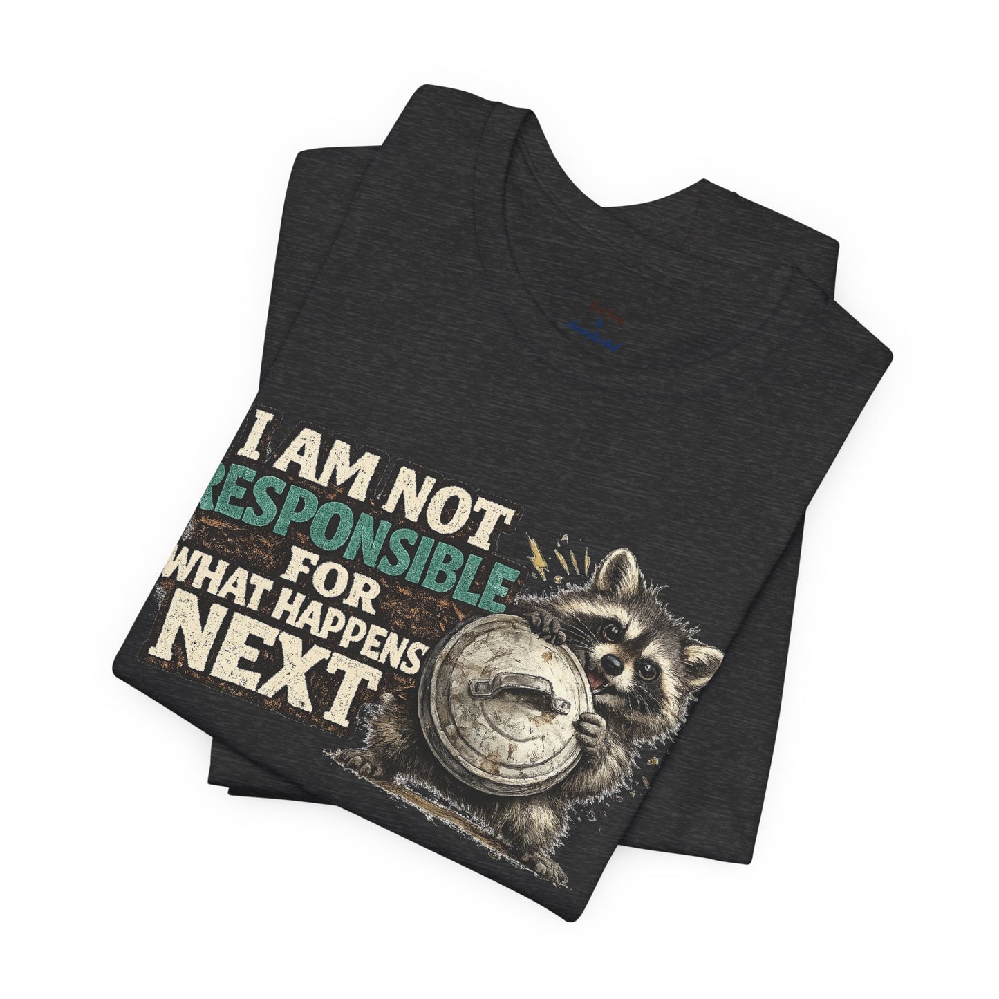 I'm Not Responsible T-shirt