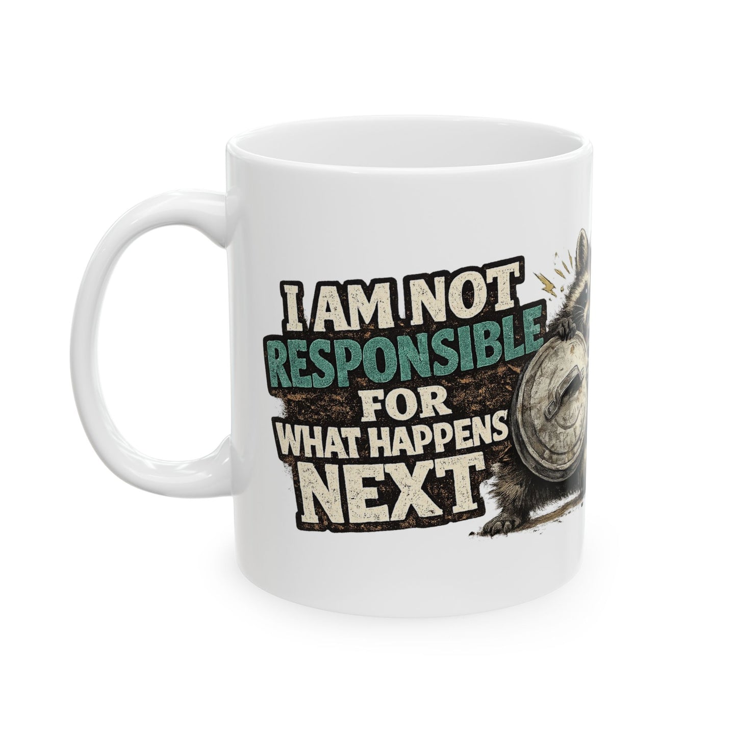 Not Responsible Raccoon Ceramic Mug  (11oz & 15oz)