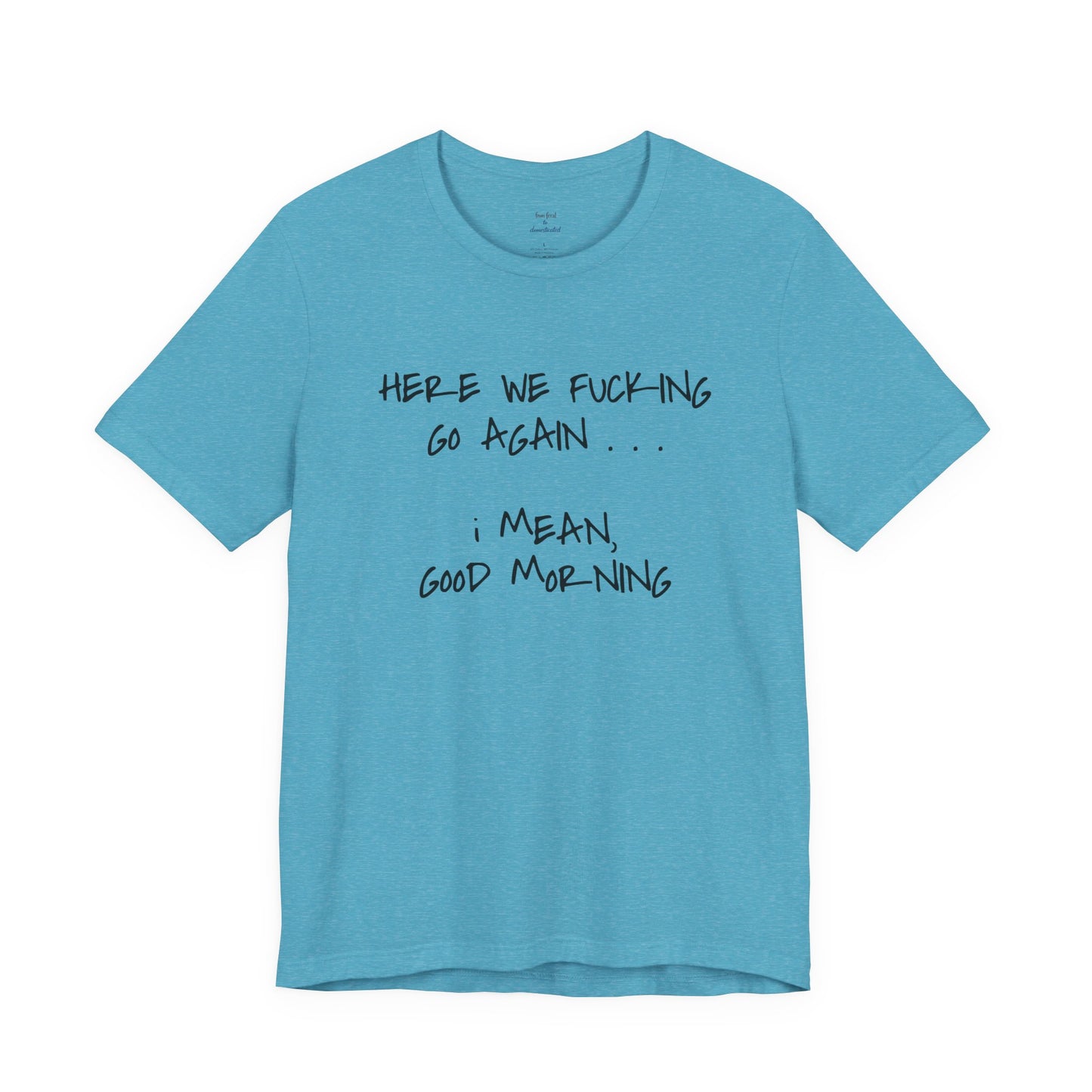 Here We Go Sarcastic Tee