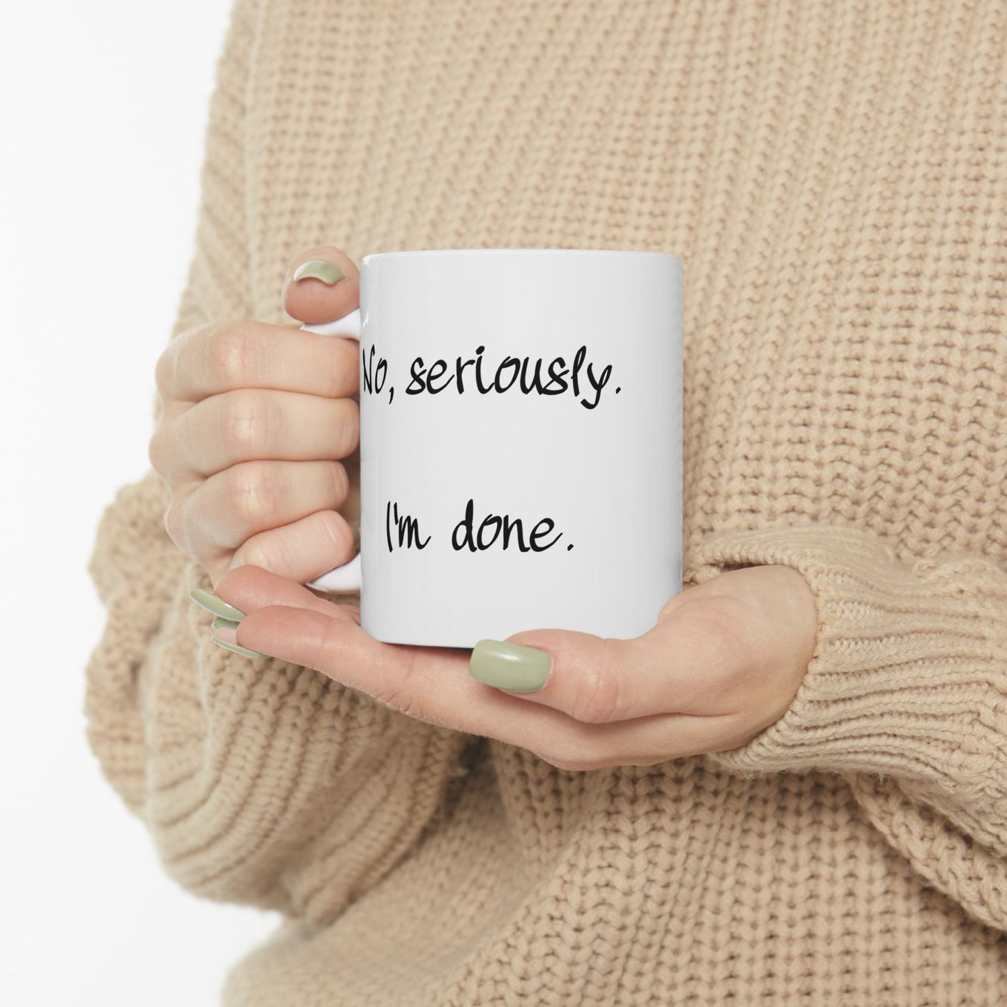 "I'm Done" Ceramic Mug  (11oz & 15oz)