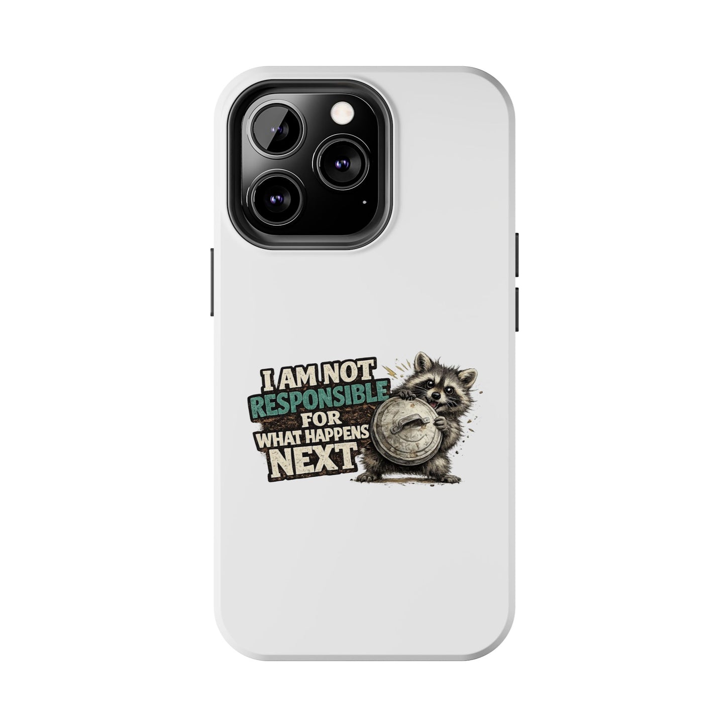 Not Responsible Raccoon Phone Case — Tough & Cute Protective Phone Cover