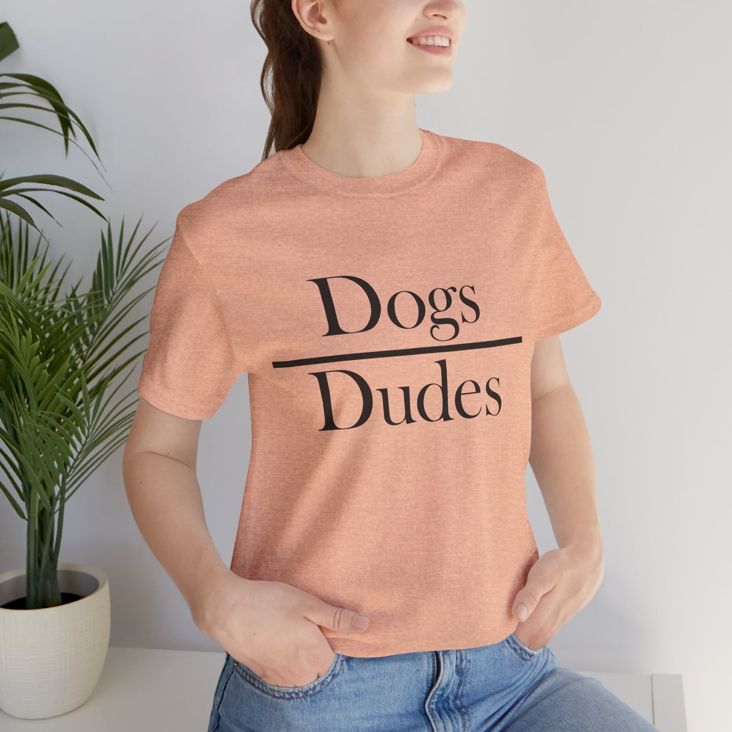 Dogs over Dudes Tee