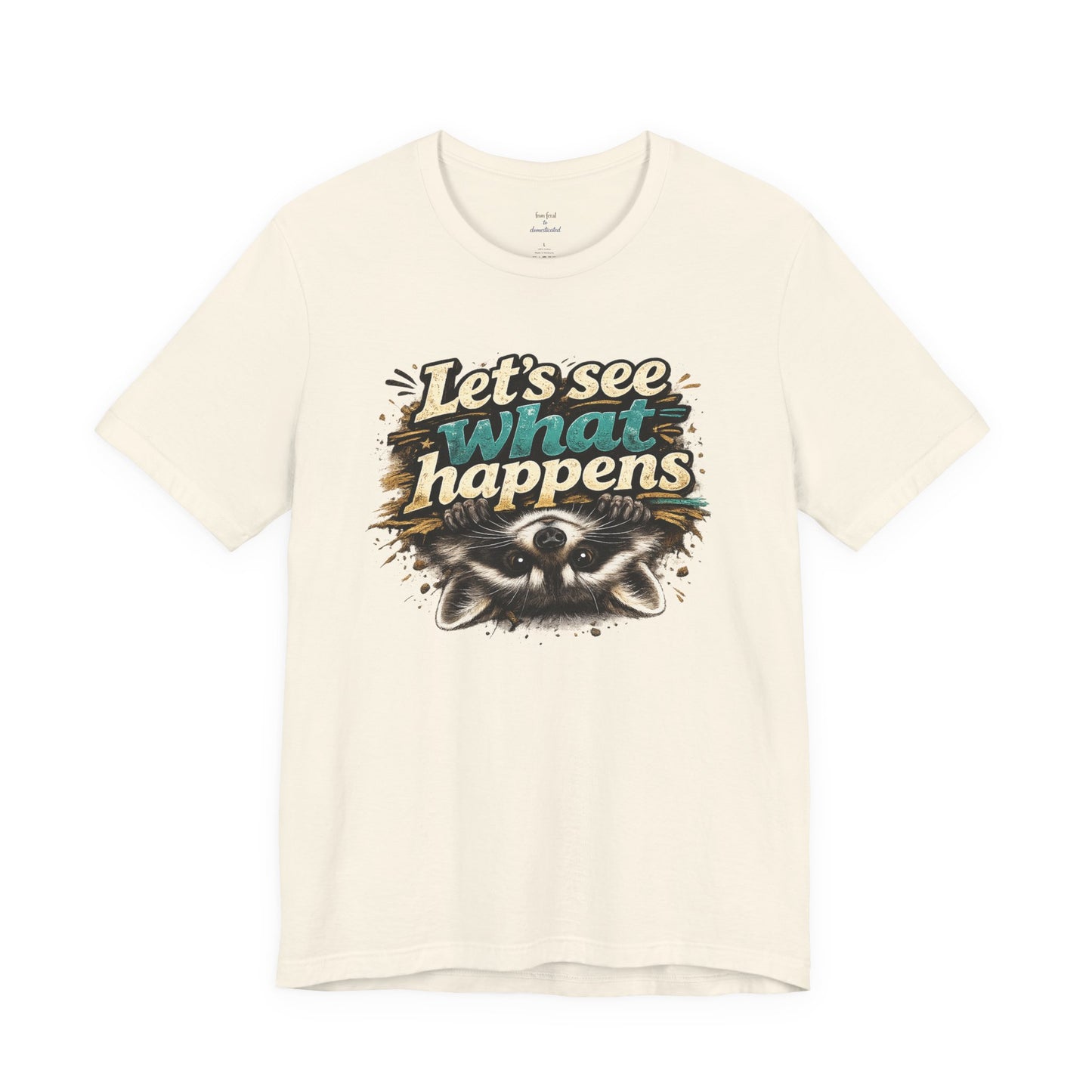 Let's See What Happens T-shirt