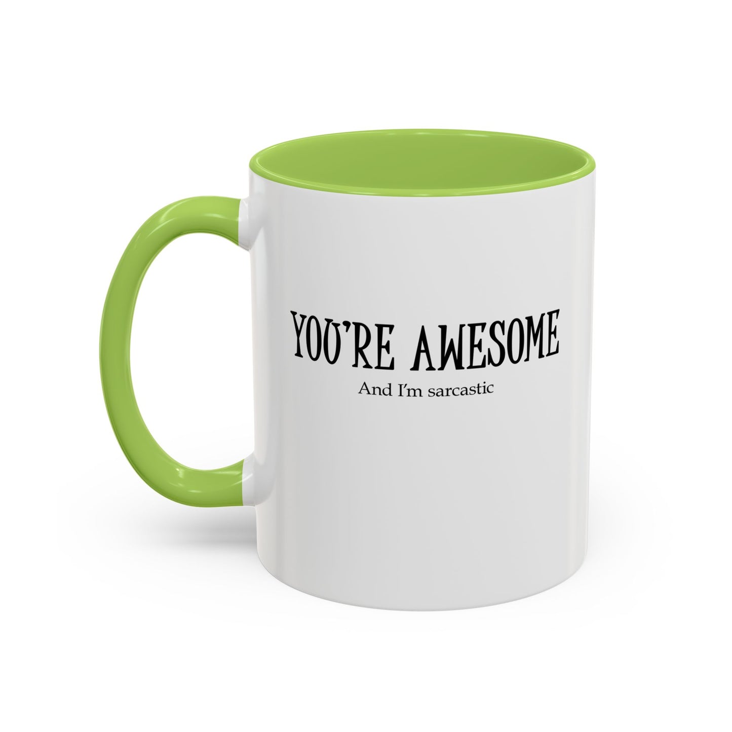 You're Awesome | I'm sarcastic Accent Coffee Mug