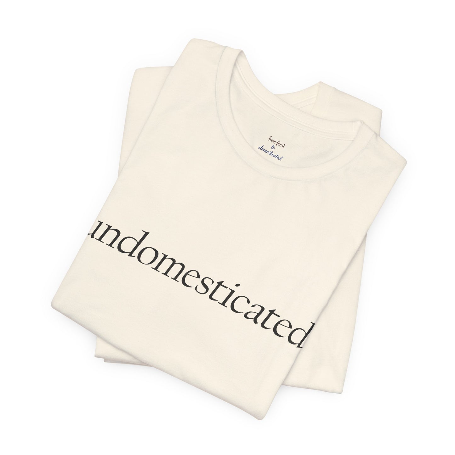 undomesticated. Tee